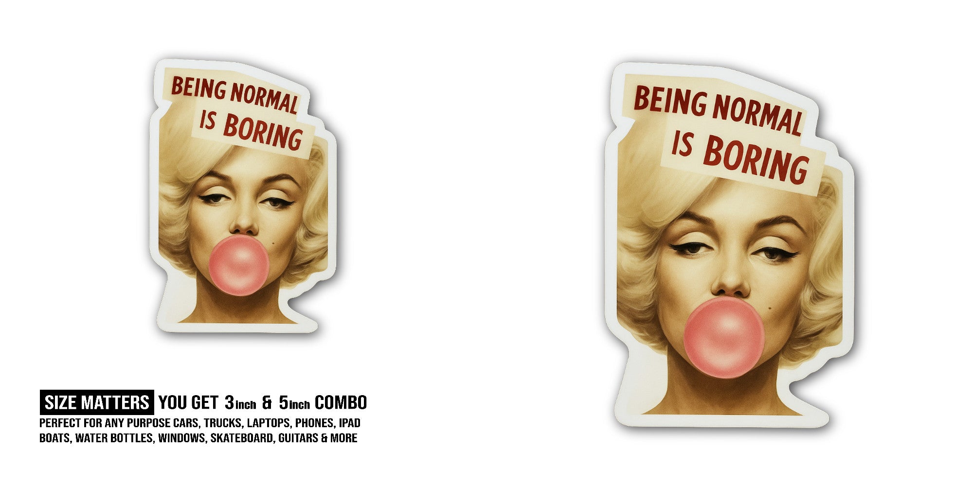 Being Normal is Boring Sticker, Waterproof Vinyl Decal Sticker Indoor Or Outdoor 2 (Pieces) 3" and 5"