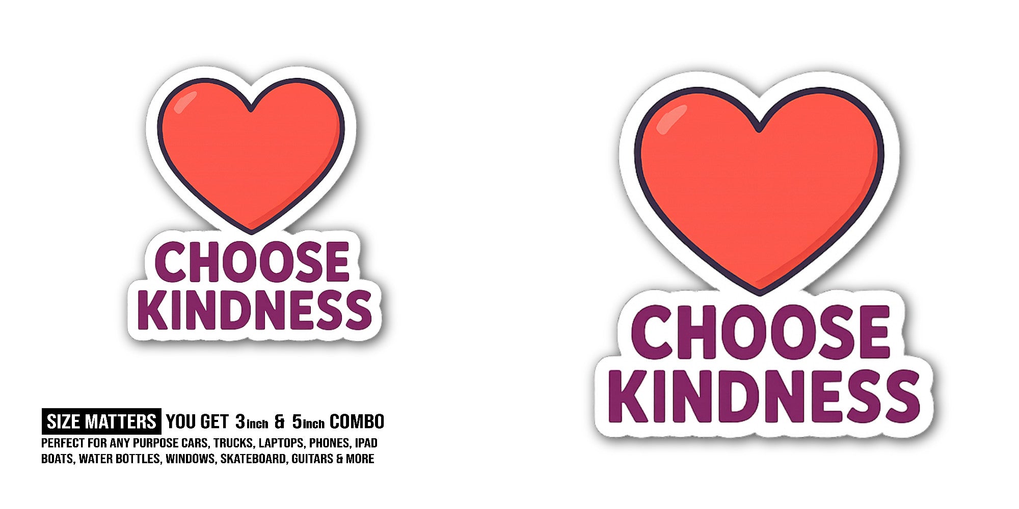 CH00SE Kindness Sticker, Waterproof Vinyl Decal Sticker Indoor Or Outdoor 2 (Pieces) 3" and 5"