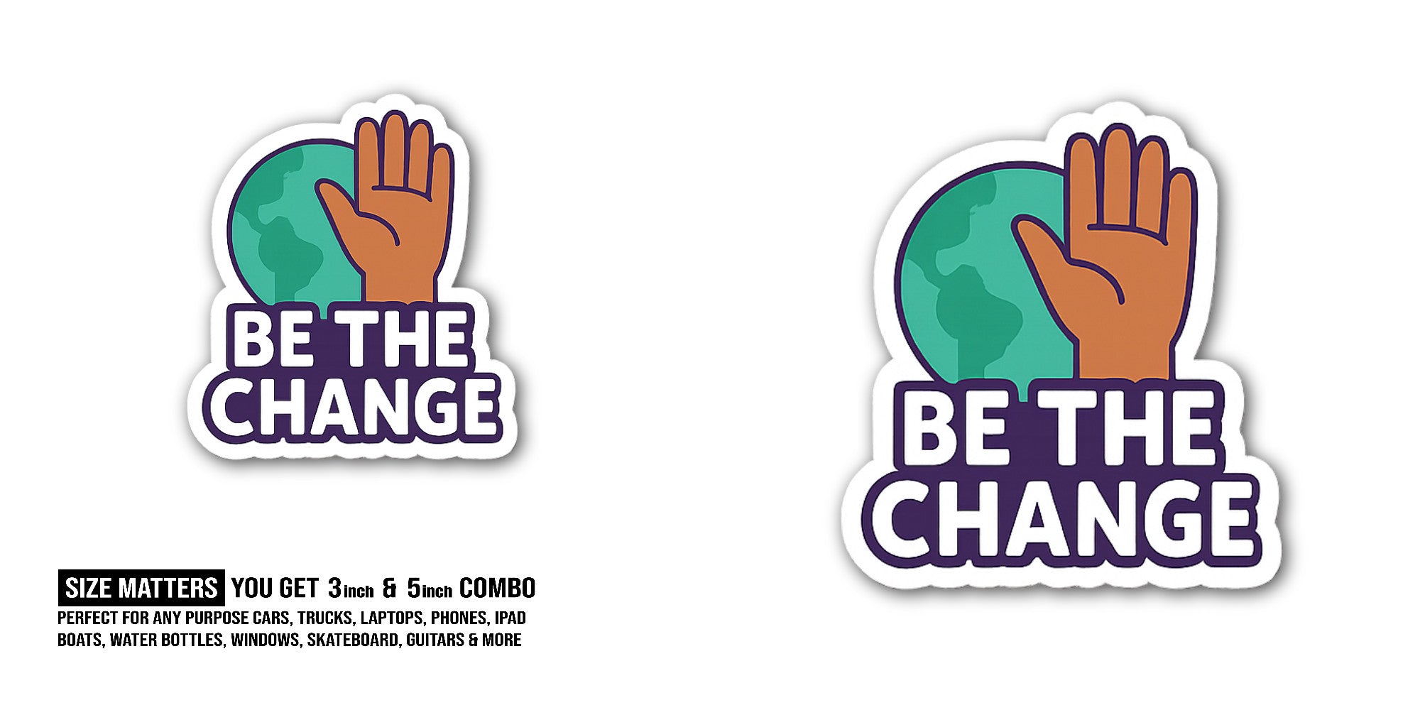BE@ The Change Sticker, Waterproof Vinyl Decal Sticker Indoor Or Outdoor 2 (Pieces) 3" and 5"
