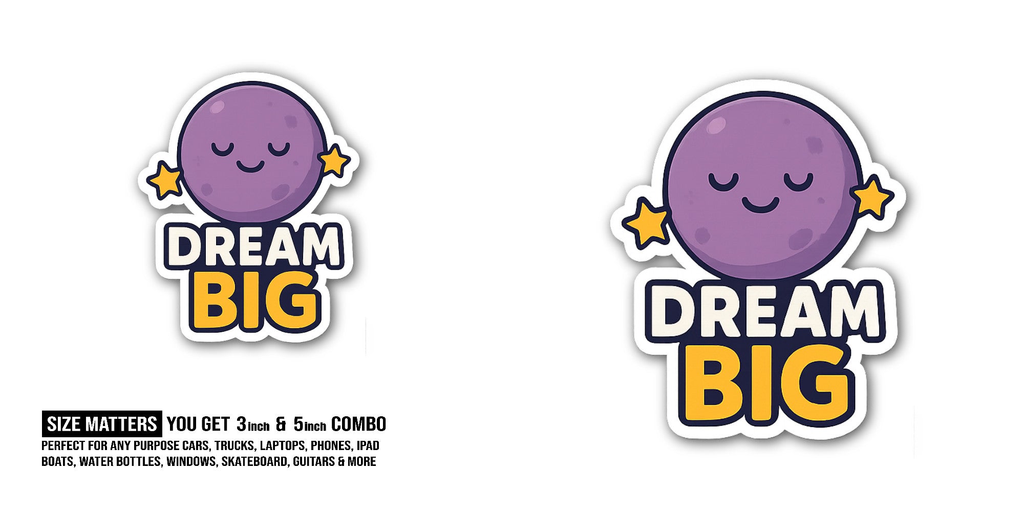 DR@EAM Big Sticker, Waterproof Vinyl Decal Sticker Indoor Or Outdoor 2 (Pieces) 3" and 5"