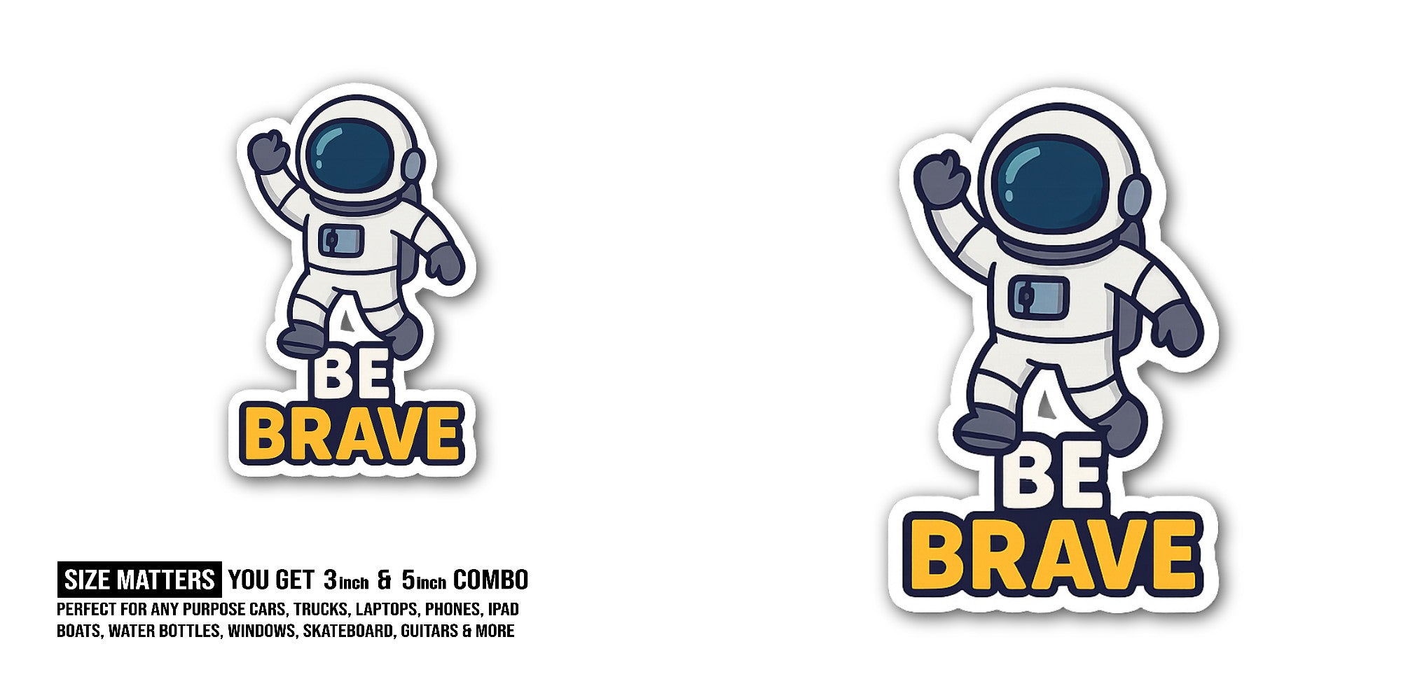 BE@ Brave Sticker, Waterproof Vinyl Decal Sticker Indoor Or Outdoor 2 (Pieces) 3" and 5"