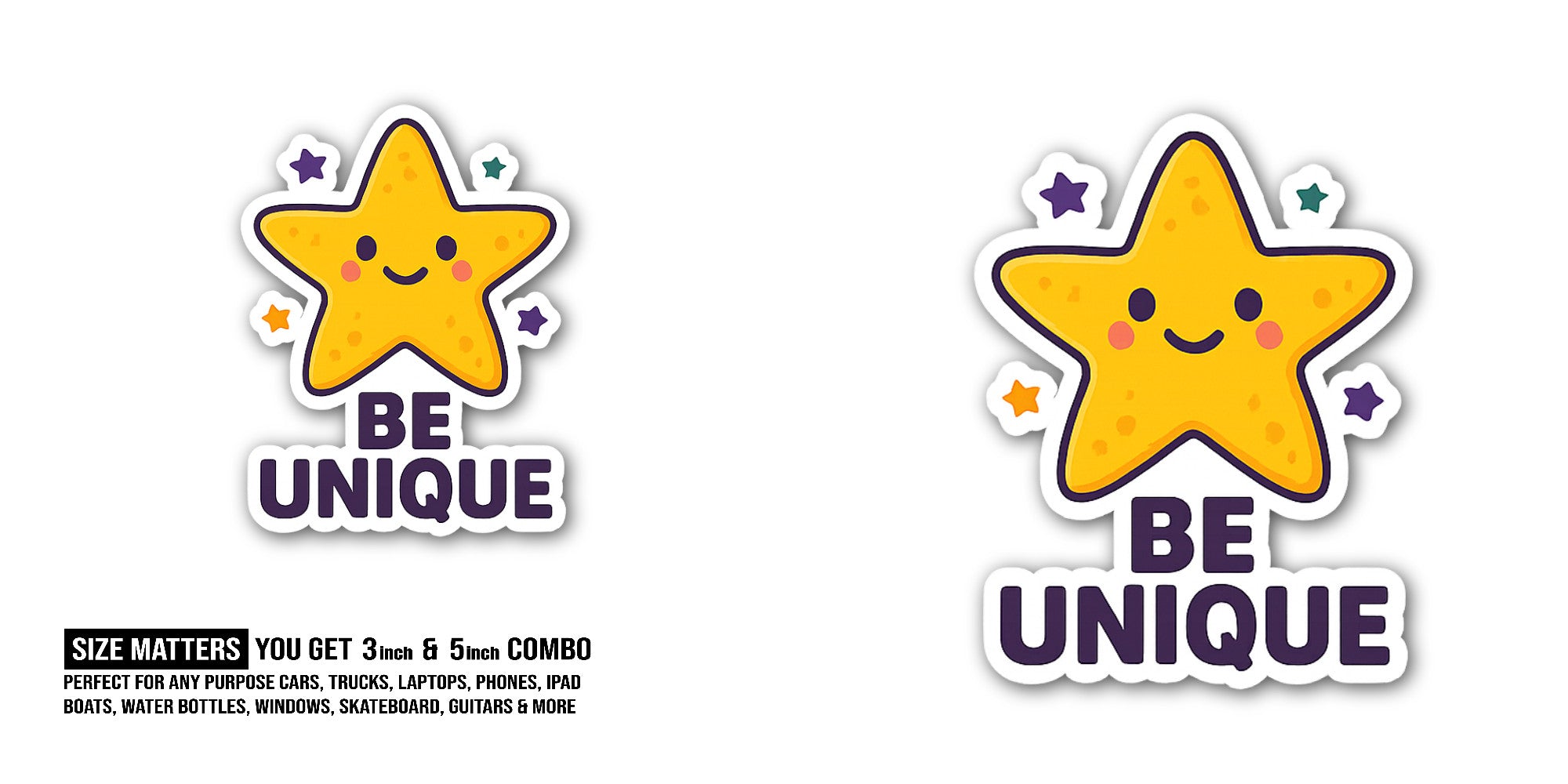BE UNIQUE Sticker, Waterproof Vinyl Decal Sticker Indoor Or Outdoor 2 (Pieces) 3" and 5"