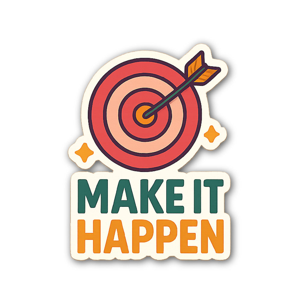 MAKE IT HAPPEN Sticker, Waterproof Vinyl Decal Sticker Indoor Or Outdoor 2 (Pieces) 3" and 5"