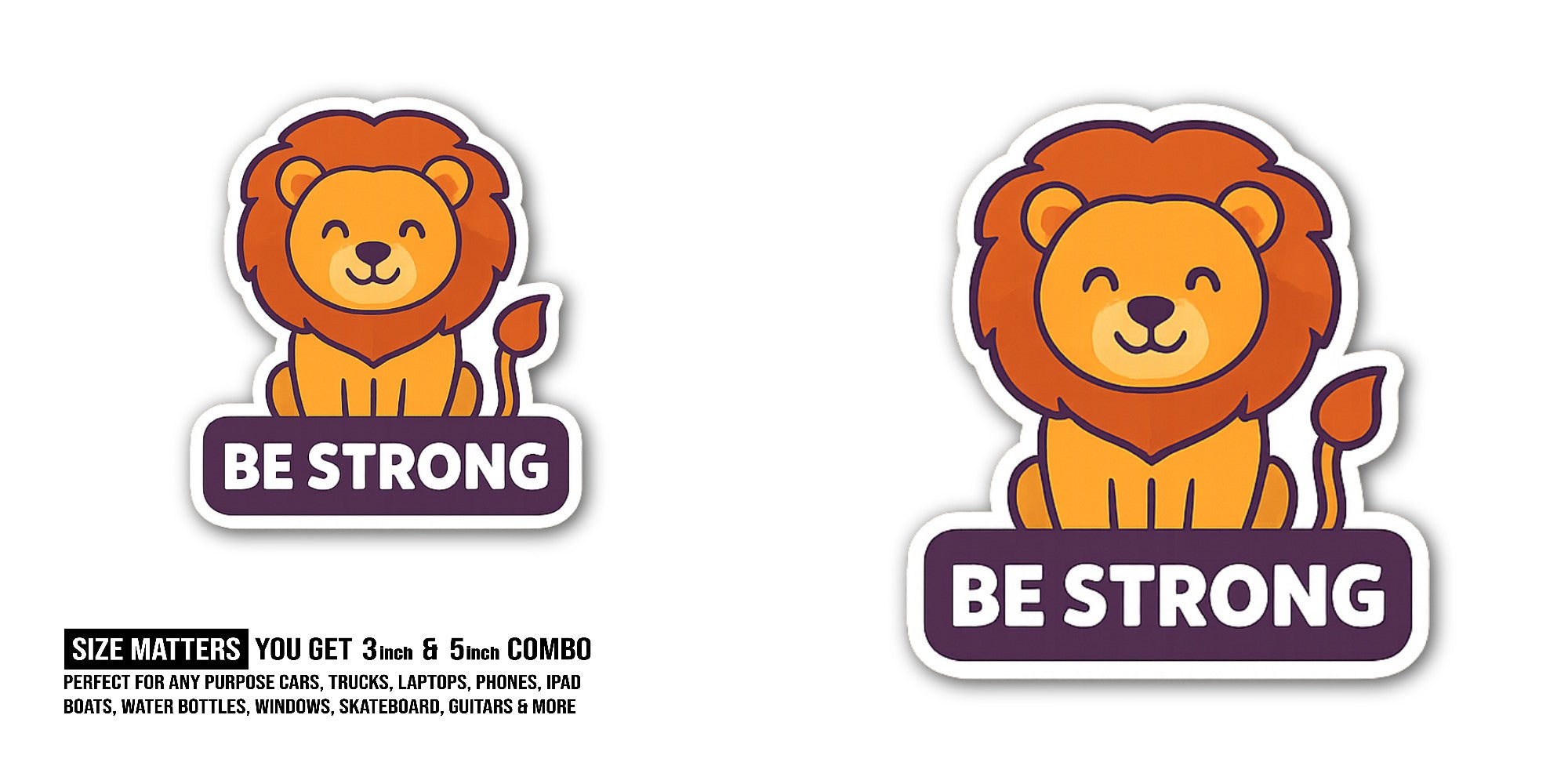 BE STRONG Sticker, Waterproof Vinyl Decal Sticker Indoor Or Outdoor 2 (Pieces) 3" and 5"