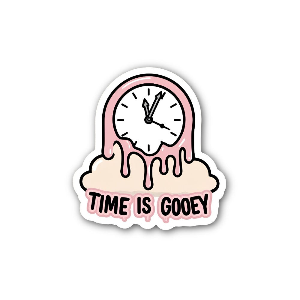 TIME IS GOOEY Sticker, Waterproof Vinyl Decal Sticker Indoor Or Outdoor 2 (Pieces) 3" and 5"