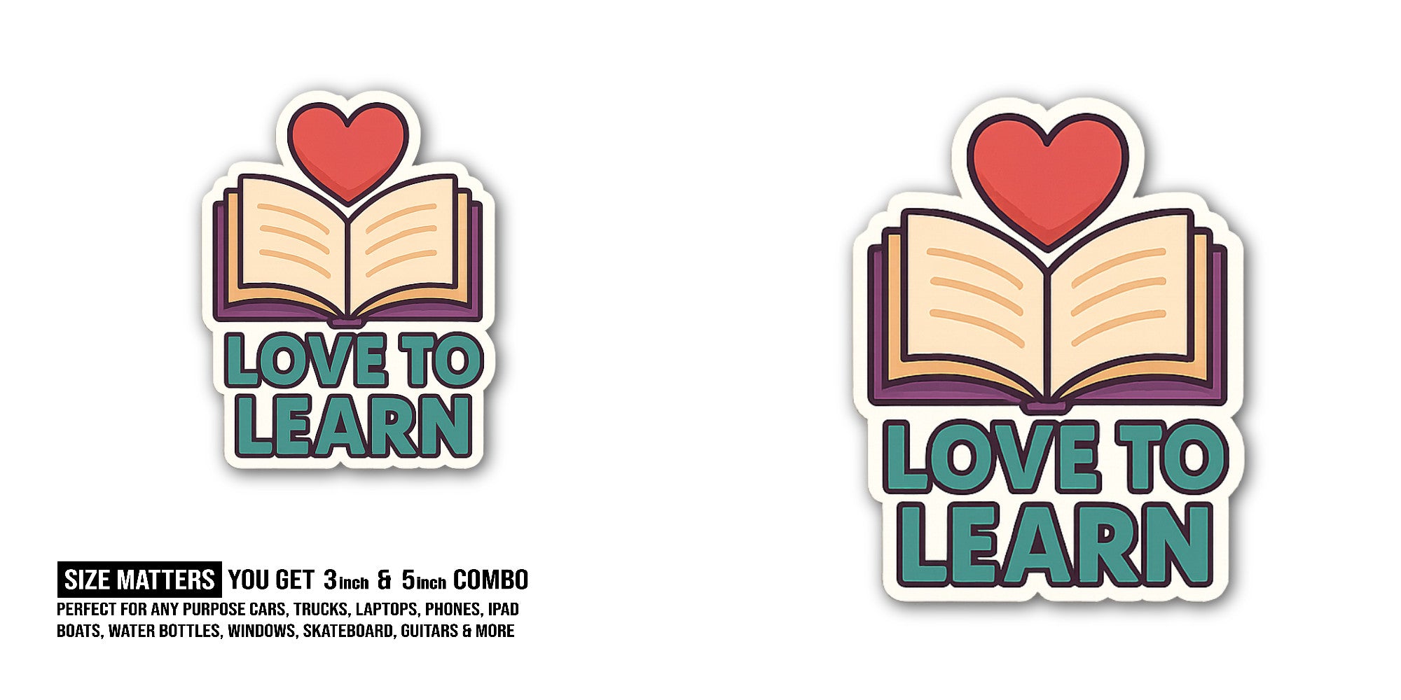 LOVE TO LEARN Sticker, Waterproof Vinyl Decal Sticker Indoor Or Outdoor 2 (Pieces) 3" and 5"