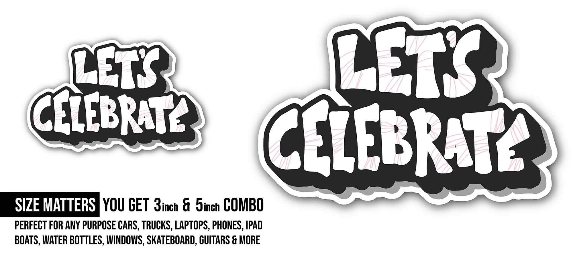 Let's Celebrate Sticker, Waterproof Vinyl Decal Sticker Indoor Or Outdoor 2 (Pieces) 3" and 5"