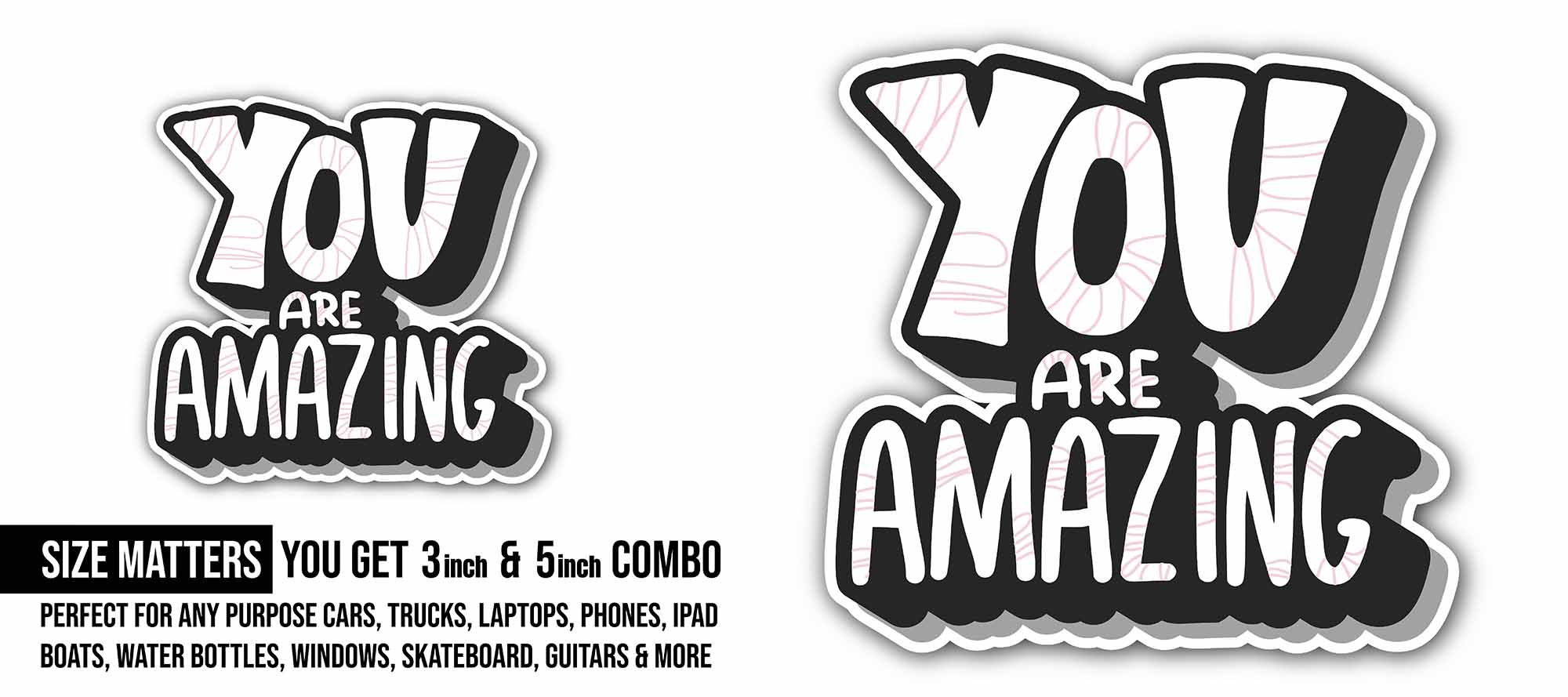 White Color You are Amazing Sticker, Waterproof Vinyl Decal Sticker Indoor Or Outdoor 2 (Pieces) 3" and 5"