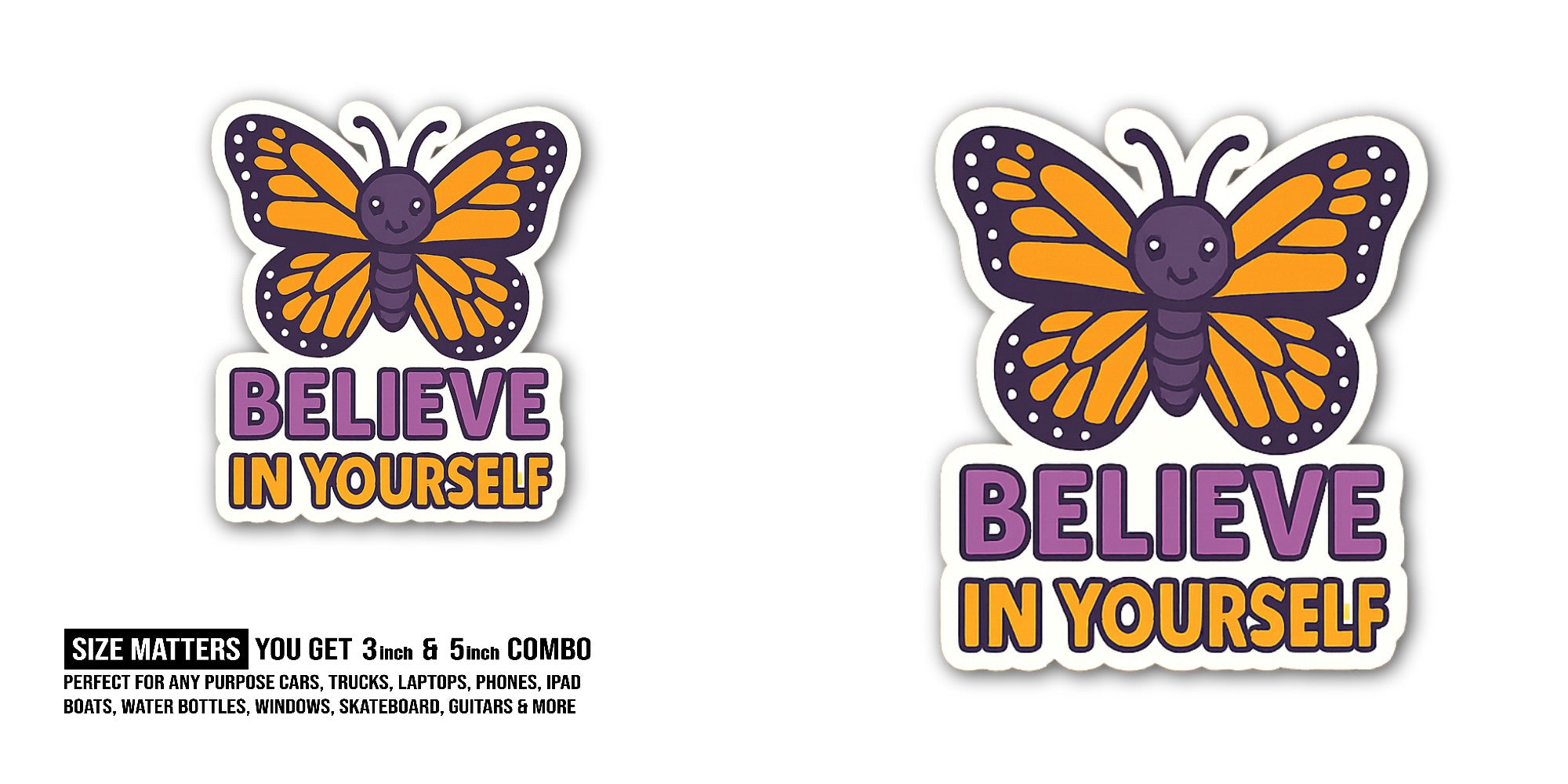 Believe Yourself Butterfly Sticker, Waterproof Vinyl Decal Sticker Indoor Or Outdoor 2 (Pieces) 3" and 5"