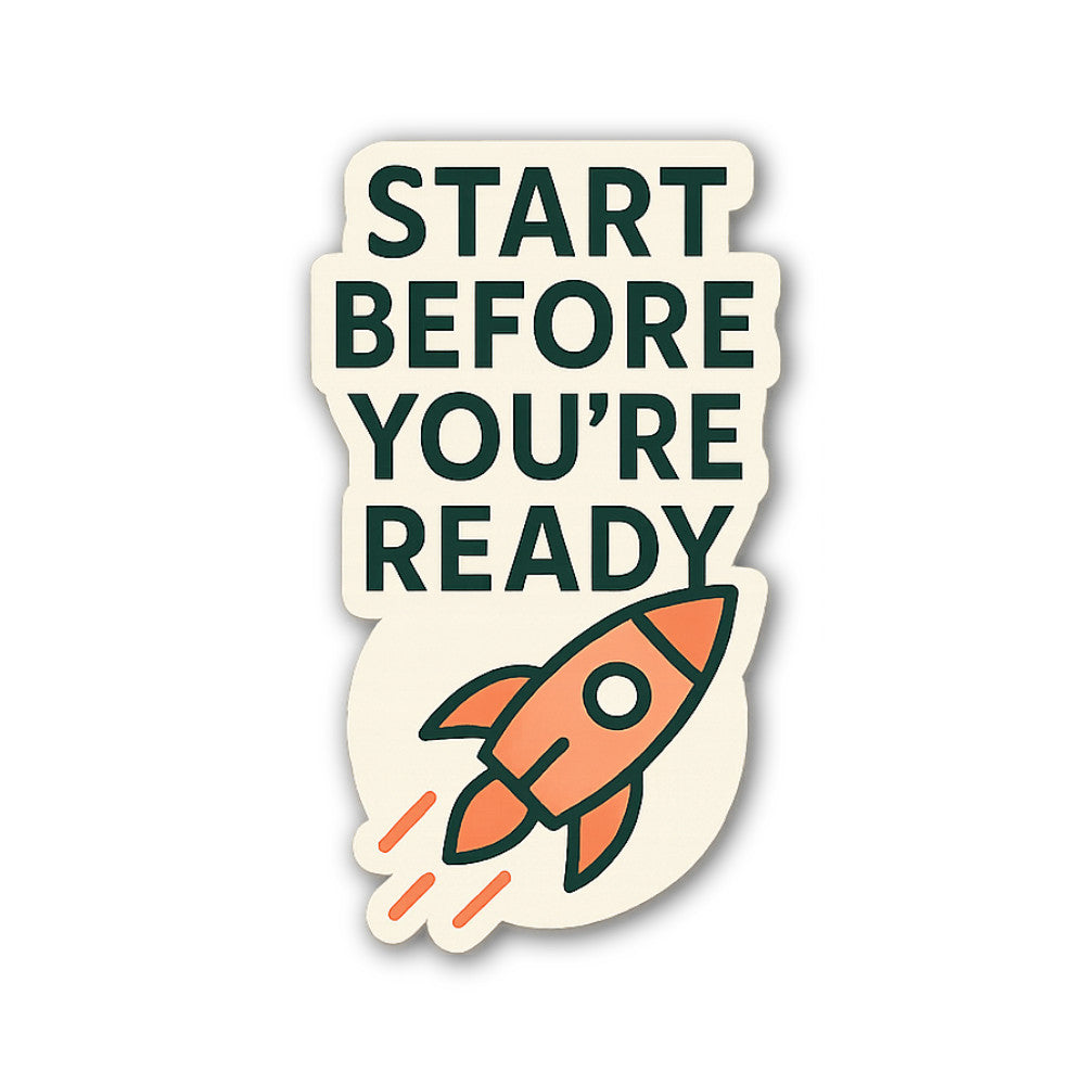 START BEFORE YOU'RE READY & Rocket Sticker, Waterproof Vinyl Decal Sticker Indoor Or Outdoor 2 (Pieces) 3" and 5"