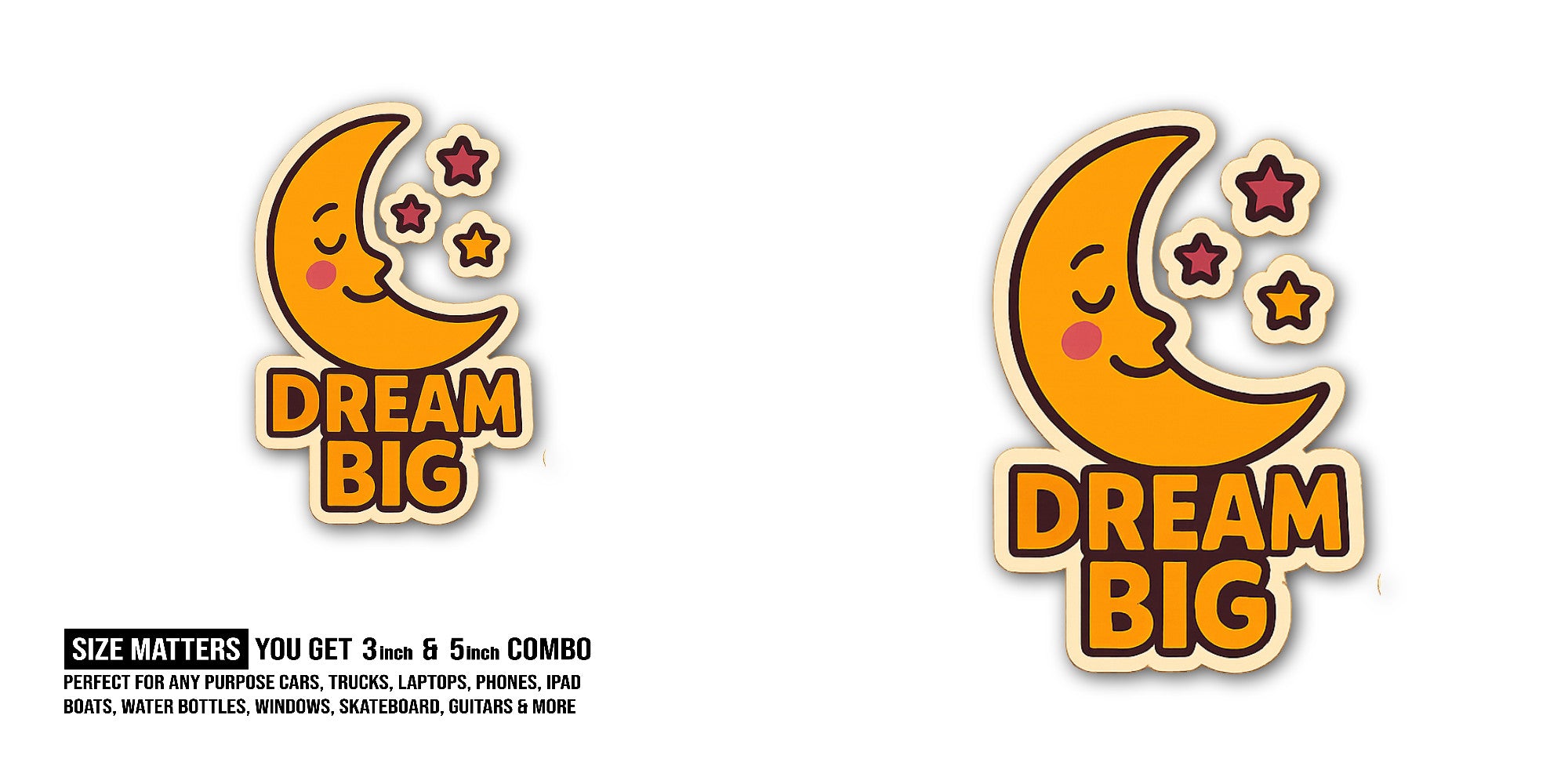 DREAM BIG & Cute Moon Sticker, Waterproof Vinyl Decal Sticker Indoor Or Outdoor 2 (Pieces) 3" and 5"