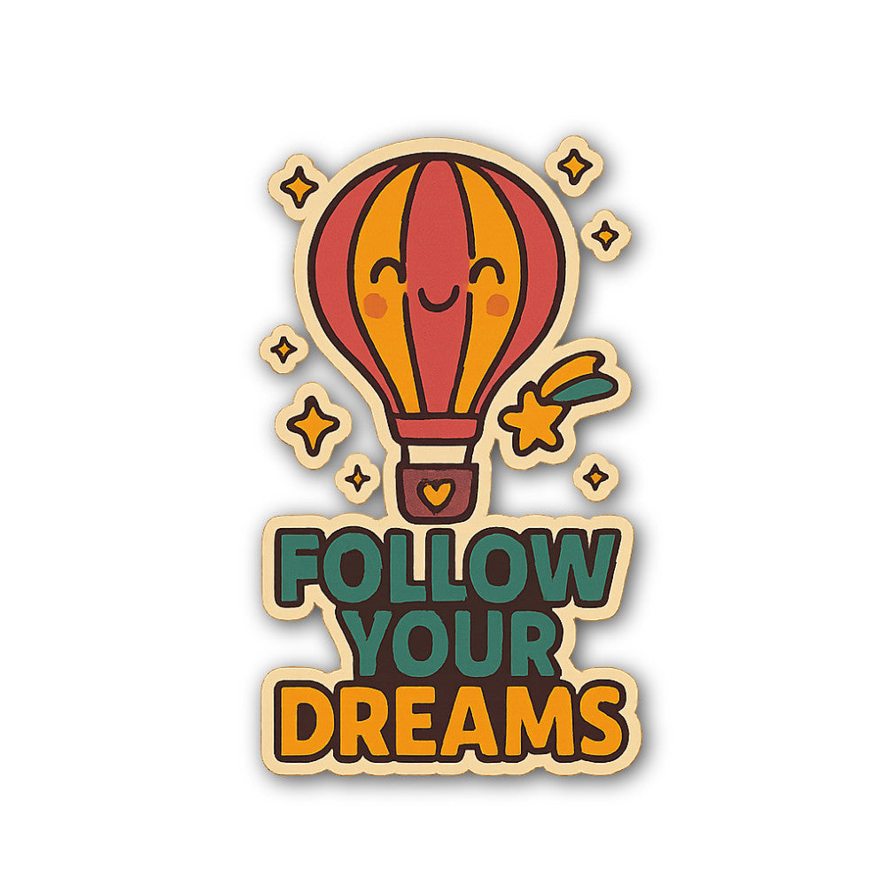 Follow your dreams Sticker, Waterproof Vinyl Decal Sticker Indoor Or Outdoor 2 (Pieces) 3" and 5"