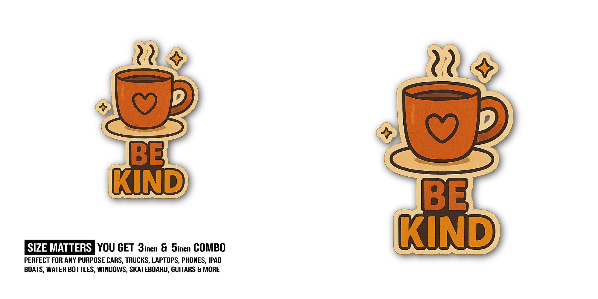 Be Kind Sticker, Waterproof Vinyl Decal Sticker Indoor Or Outdoor 2 (Pieces) 3" and 5"