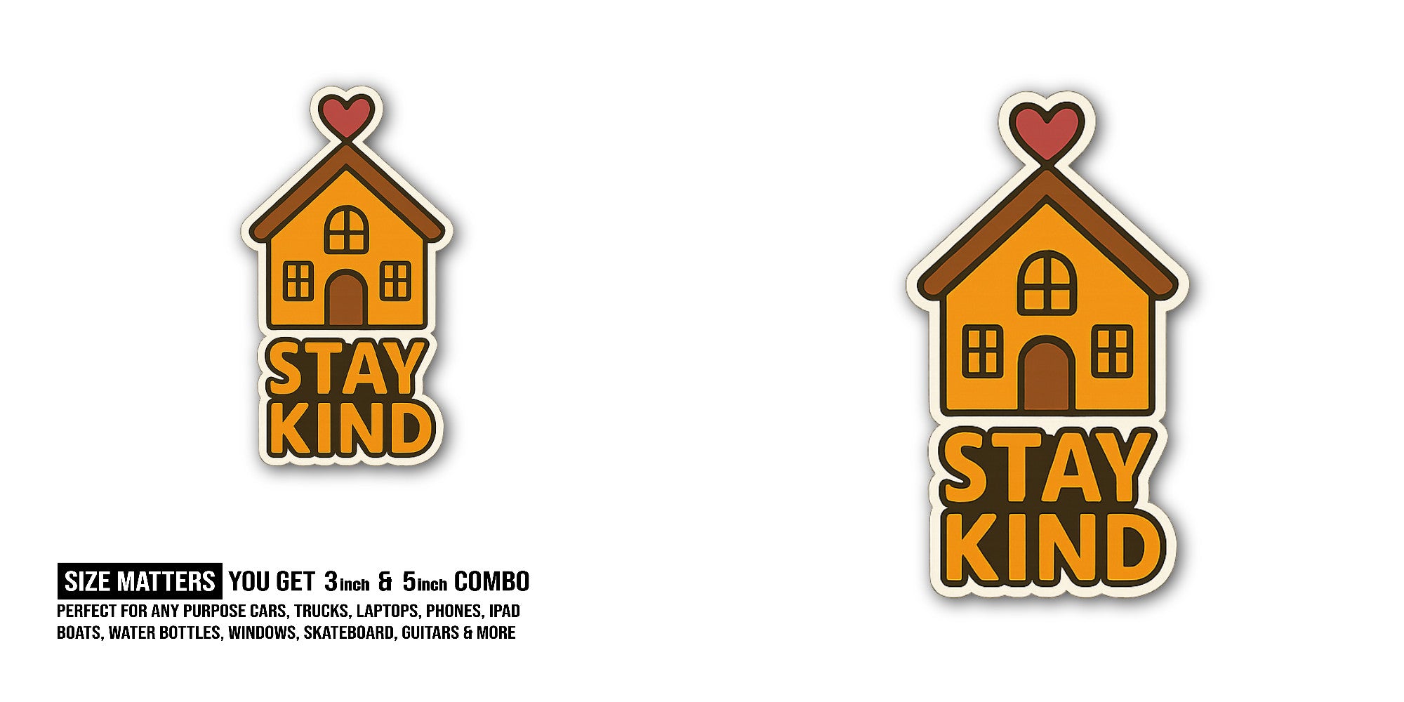 Stay Kind Sticker, Waterproof Vinyl Decal Sticker Indoor Or Outdoor 2 (Pieces) 3" and 5"