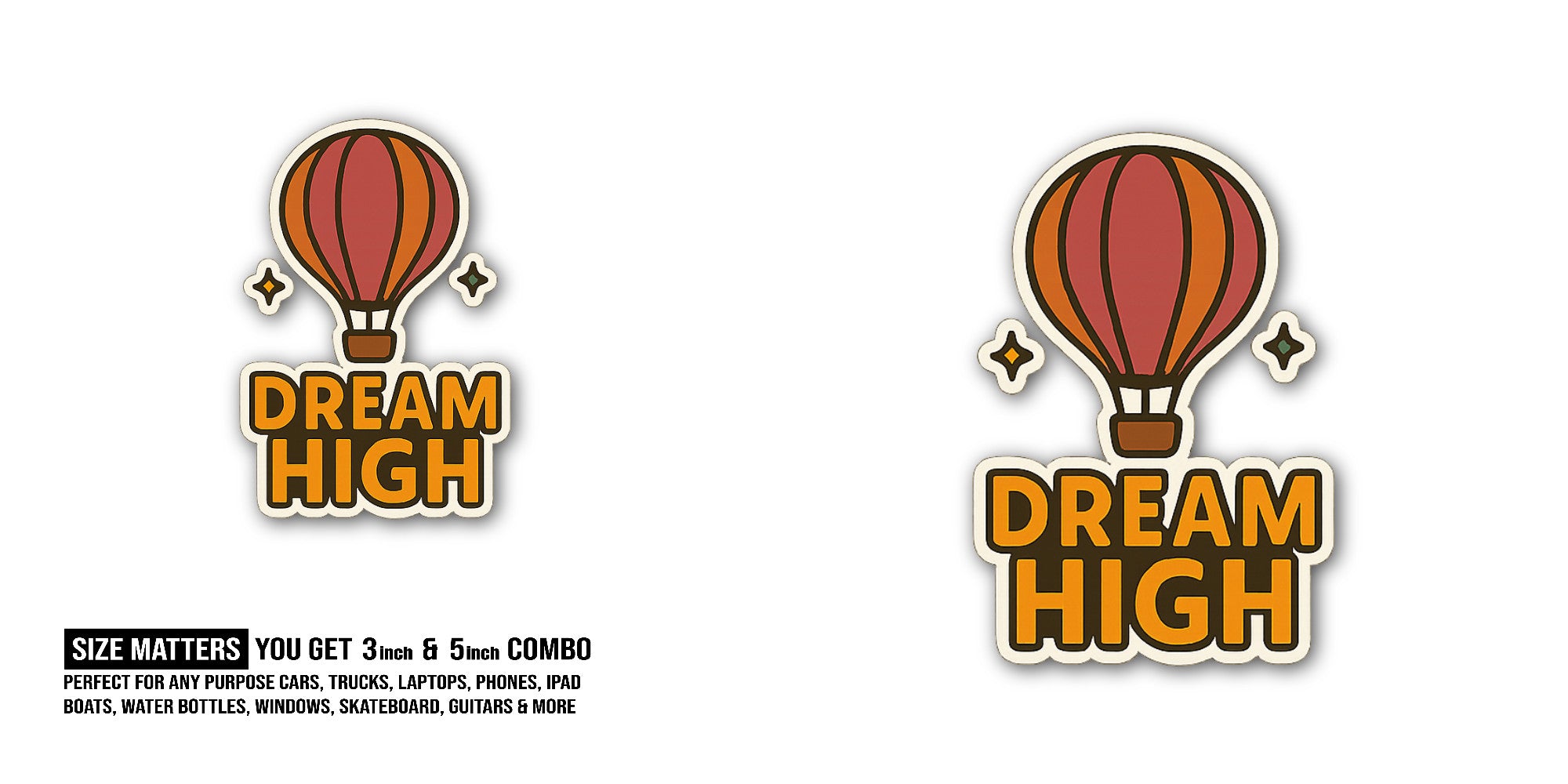 Dream High Sticker, Waterproof Vinyl Decal Sticker Indoor Or Outdoor 2 (Pieces) 3" and 5"