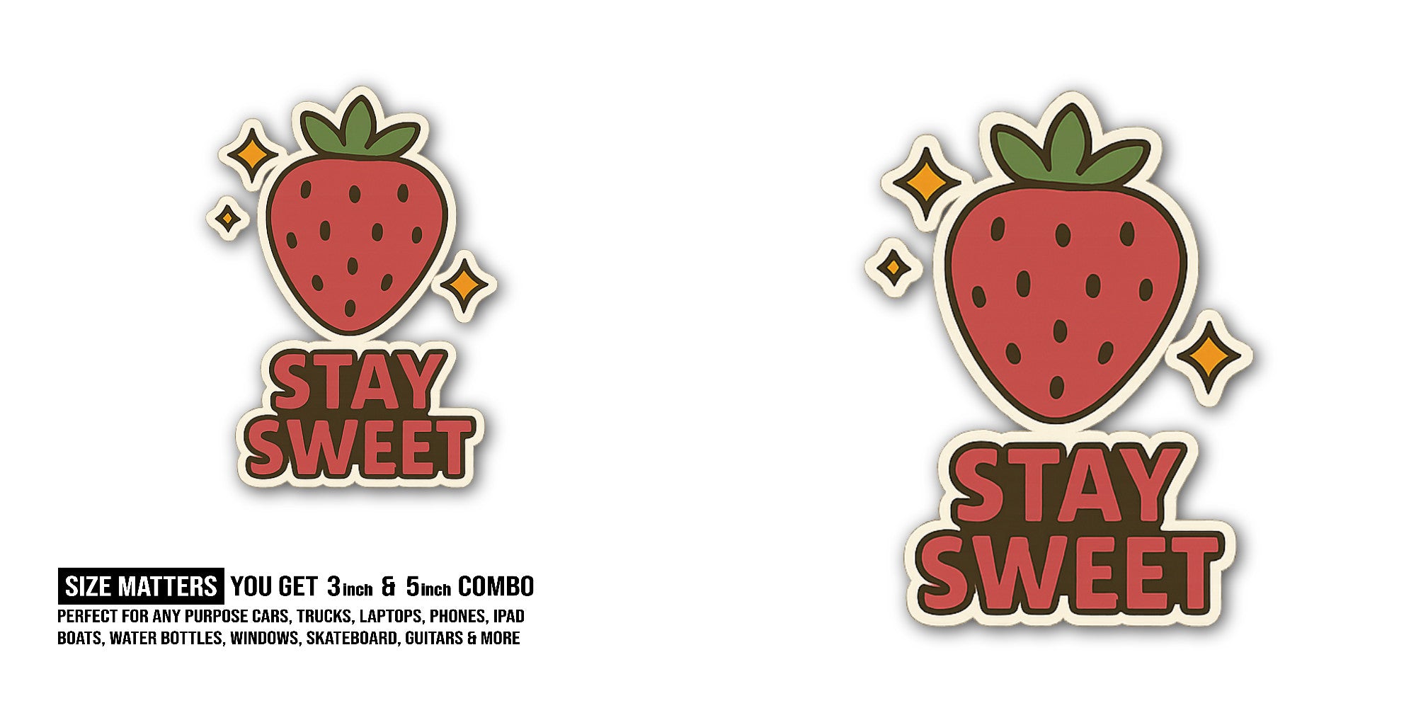 STAY SWEET Sticker, Waterproof Vinyl Decal Sticker Indoor Or Outdoor 2 (Pieces) 3" and 5"
