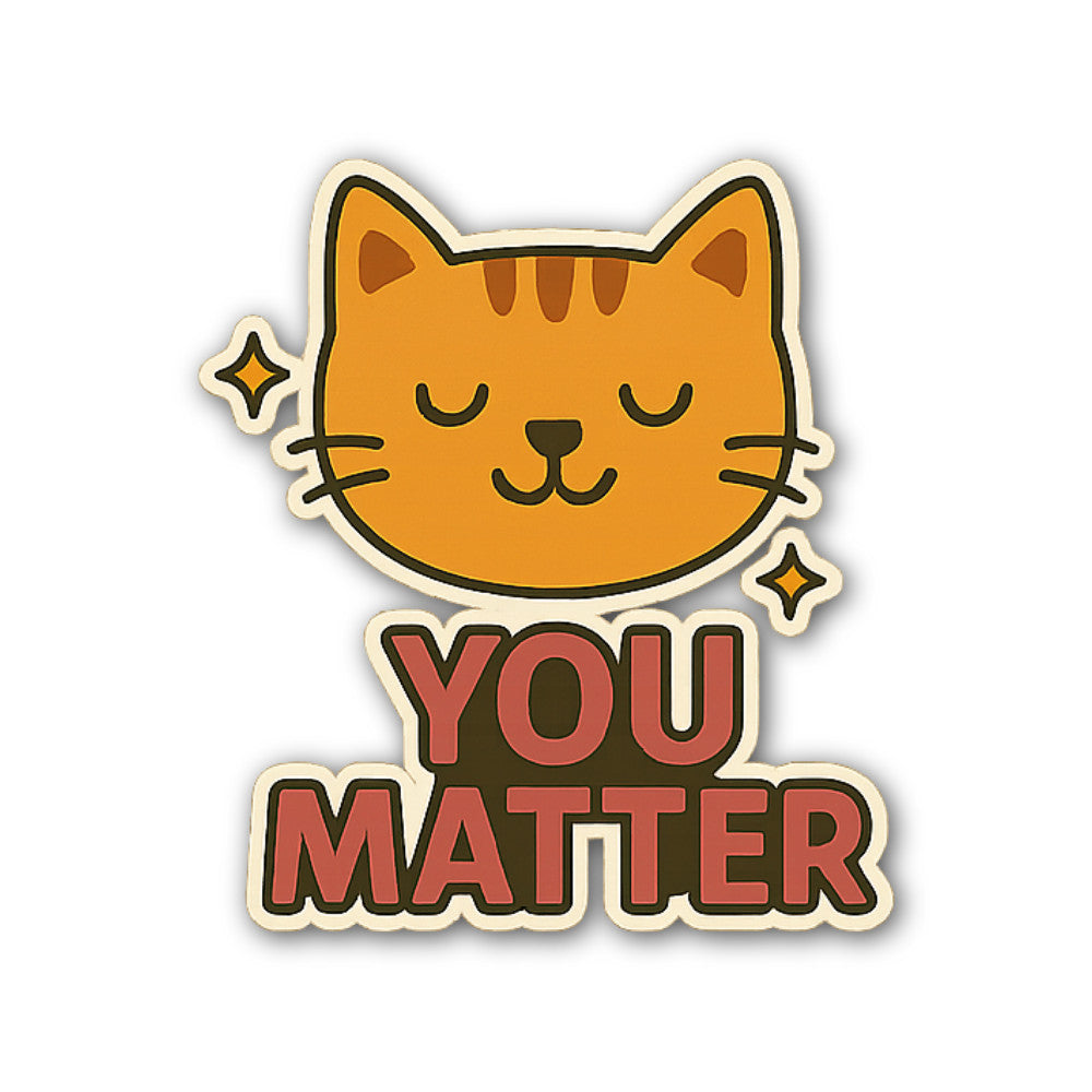 YOU MATTER Cute Cat Sticker, Waterproof Vinyl Decal Sticker Indoor Or Outdoor 2 (Pieces) 3" and 5"