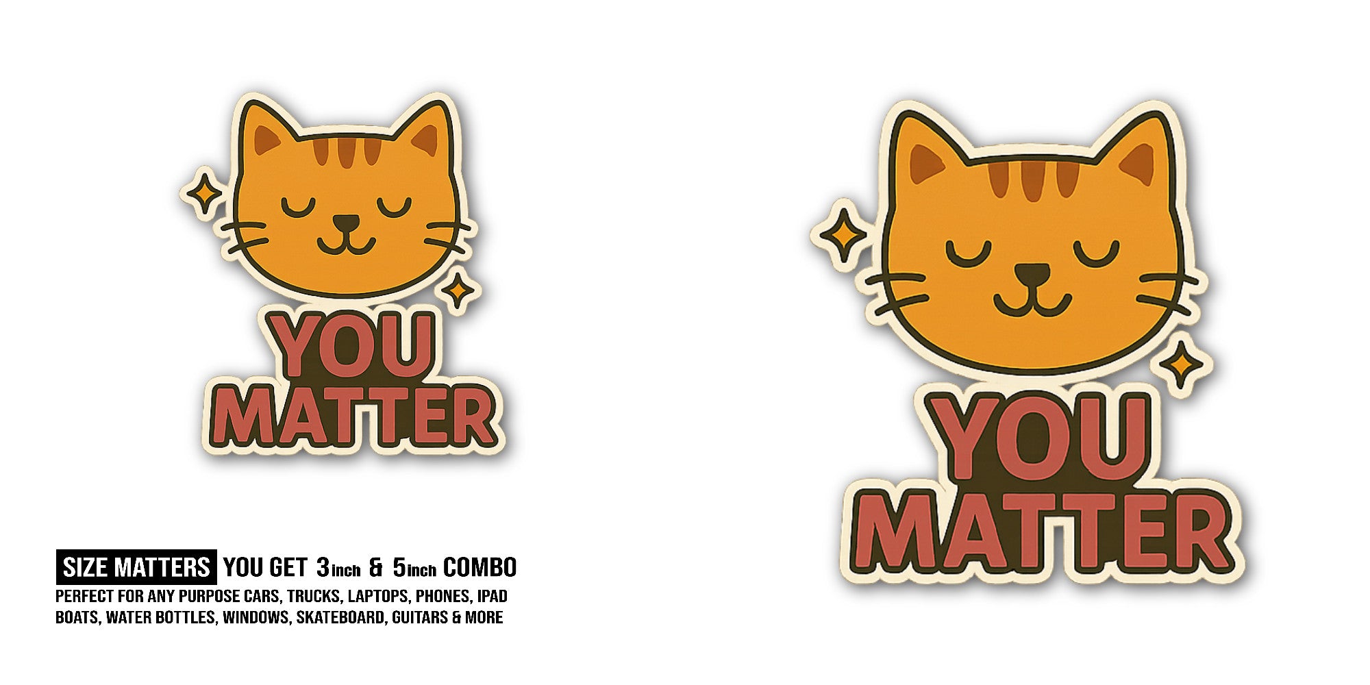 YOU MATTER Cute Cat Sticker, Waterproof Vinyl Decal Sticker Indoor Or Outdoor 2 (Pieces) 3" and 5"