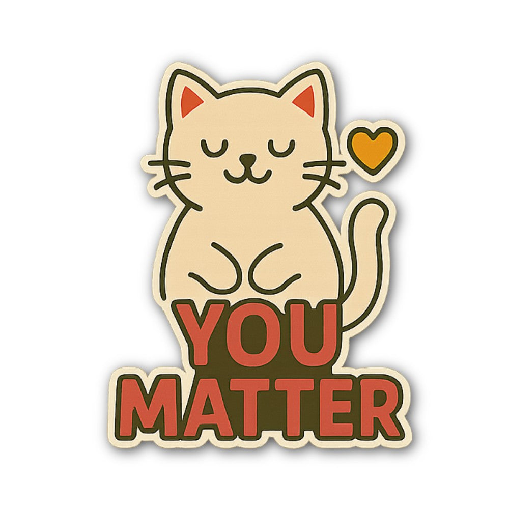 YOU MATTER Lovely Cat Sticker, Waterproof Vinyl Decal Sticker Indoor Or Outdoor 2 (Pieces) 3" and 5"