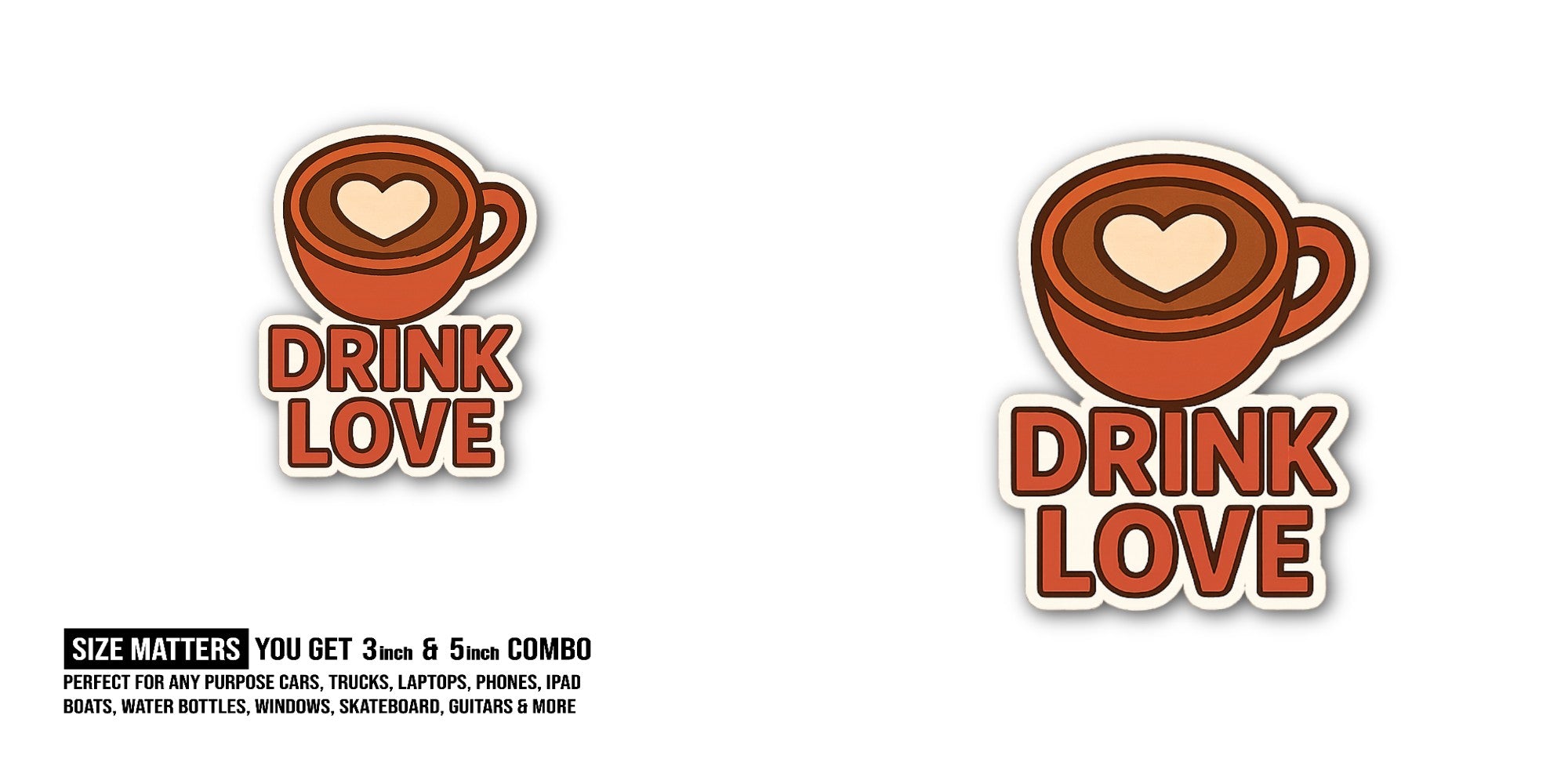 DRINK LOVE CoffeeSticker, Waterproof Vinyl Decal Sticker Indoor Or Outdoor 2 (Pieces) 3" and 5"