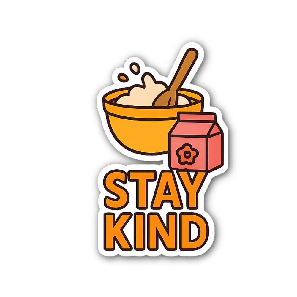 Stay kind breakfast Sticker, Waterproof Vinyl Decal Sticker Indoor Or Outdoor 2 (Pieces) 3" and 5"