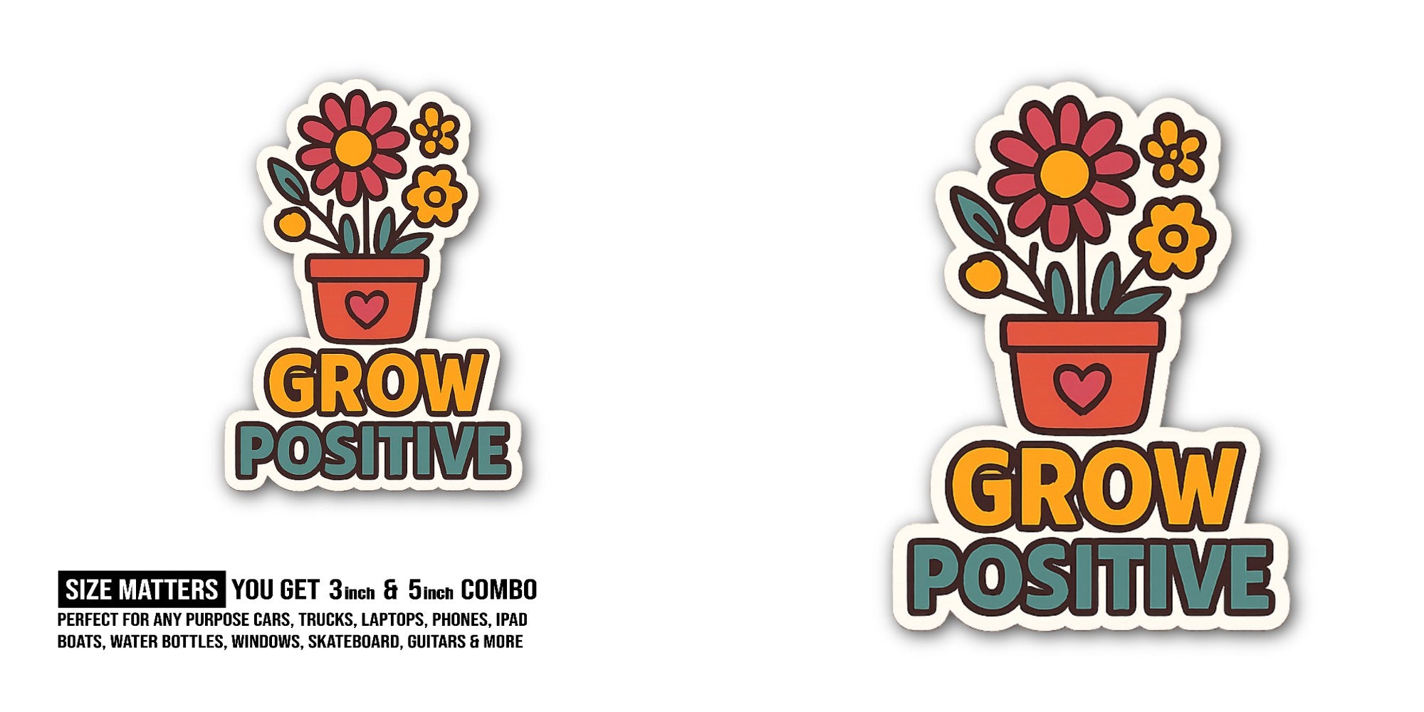 GROW POSITIVE With Colourful Flowers Sticker, Waterproof Vinyl Decal Sticker Indoor Or Outdoor 2 (Pieces) 3" and 5"