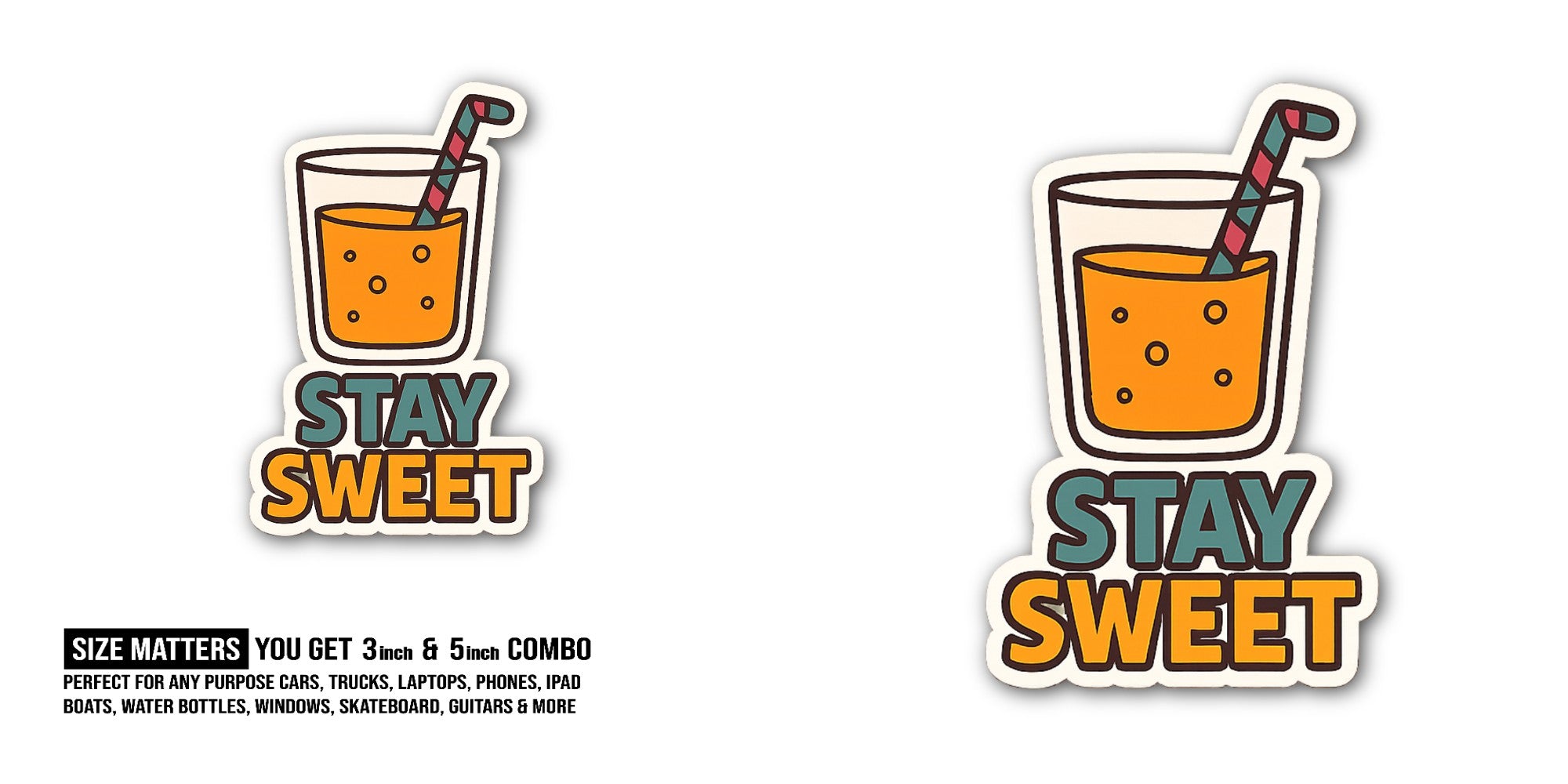 STAY SWEET Juice Sticker, Waterproof Vinyl Decal Sticker Indoor Or Outdoor 2 (Pieces) 3" and 5"