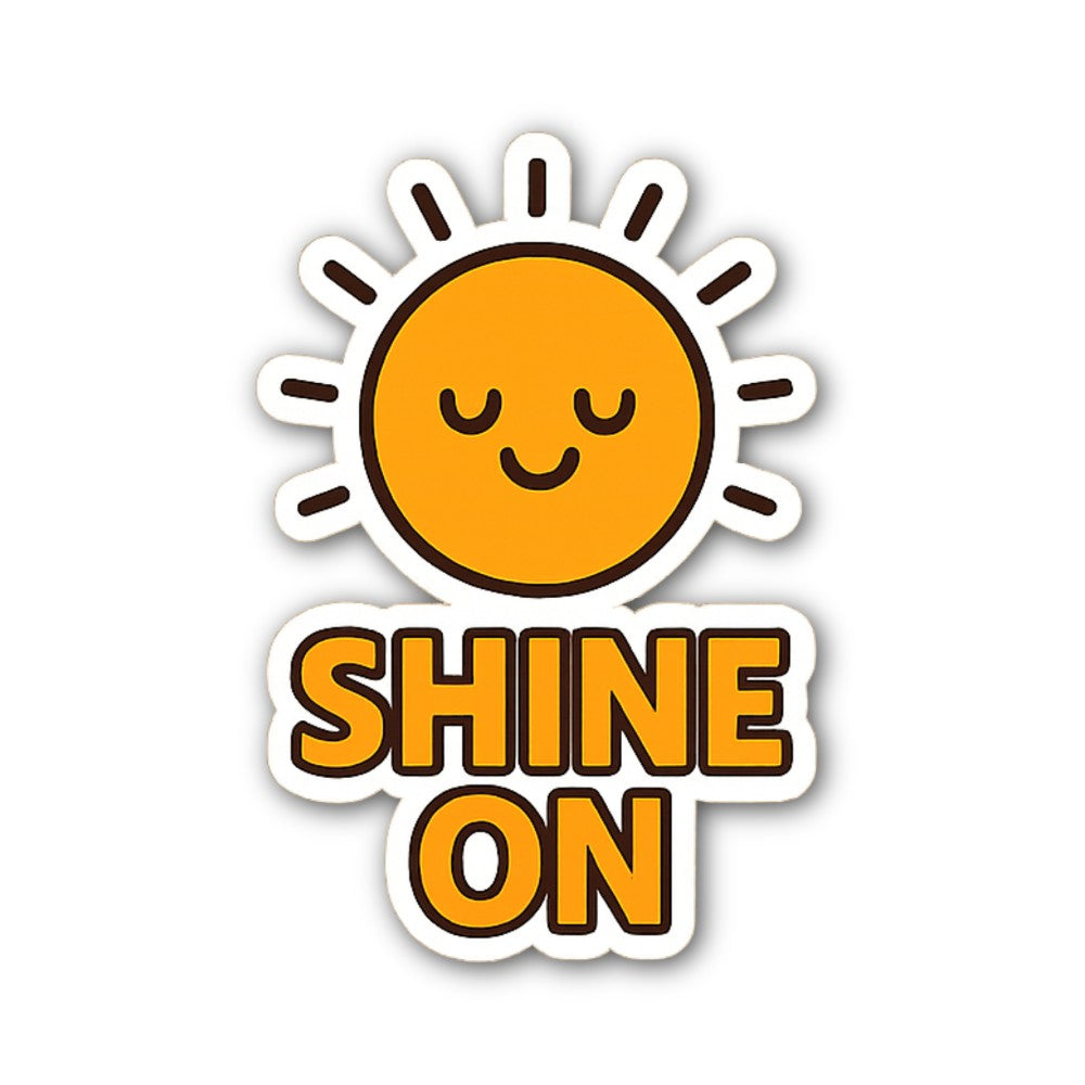 SHINE ON Sticker, Waterproof Vinyl Decal Sticker Indoor Or Outdoor 2 (Pieces) 3" and 5"