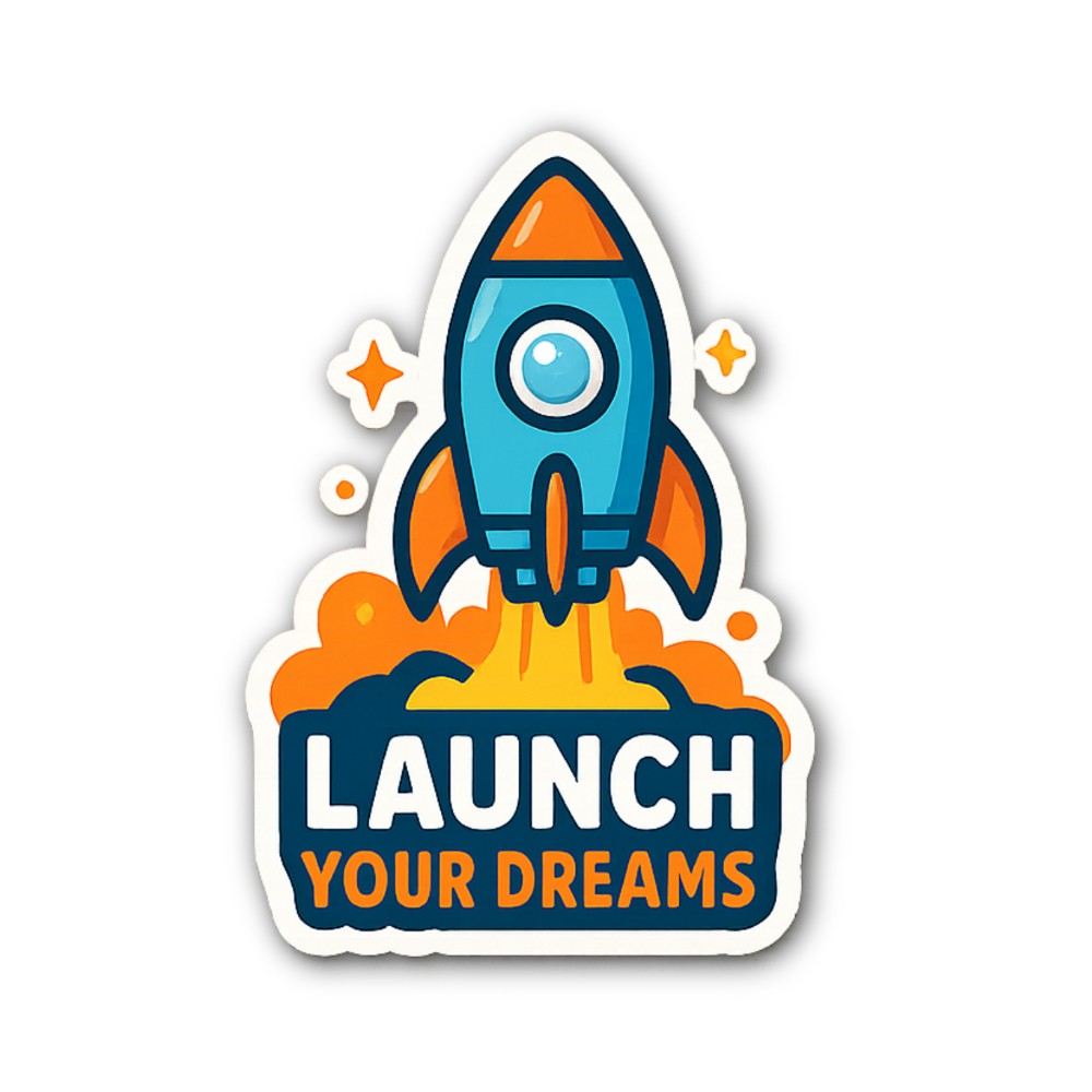 LAUNCH YOUR DREAMS Sticker, Waterproof Vinyl Decal Sticker Indoor Or Outdoor 2 (Pieces) 3" and 5"