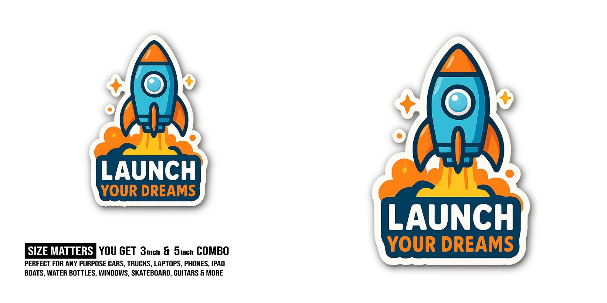 LAUNCH YOUR DREAMS Sticker, Waterproof Vinyl Decal Sticker Indoor Or Outdoor 2 (Pieces) 3" and 5"