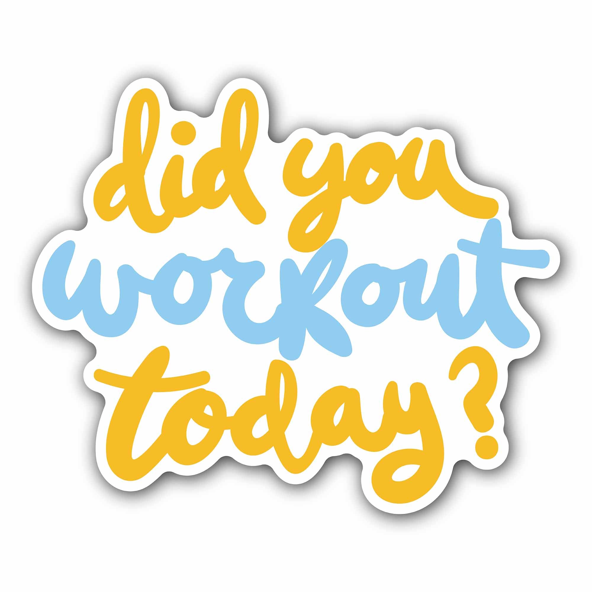 Did You Workout Today Text Sticker, Waterproof Vinyl Decal Sticker Indoor Or Outdoor 2 (Pieces) 3" and 5"