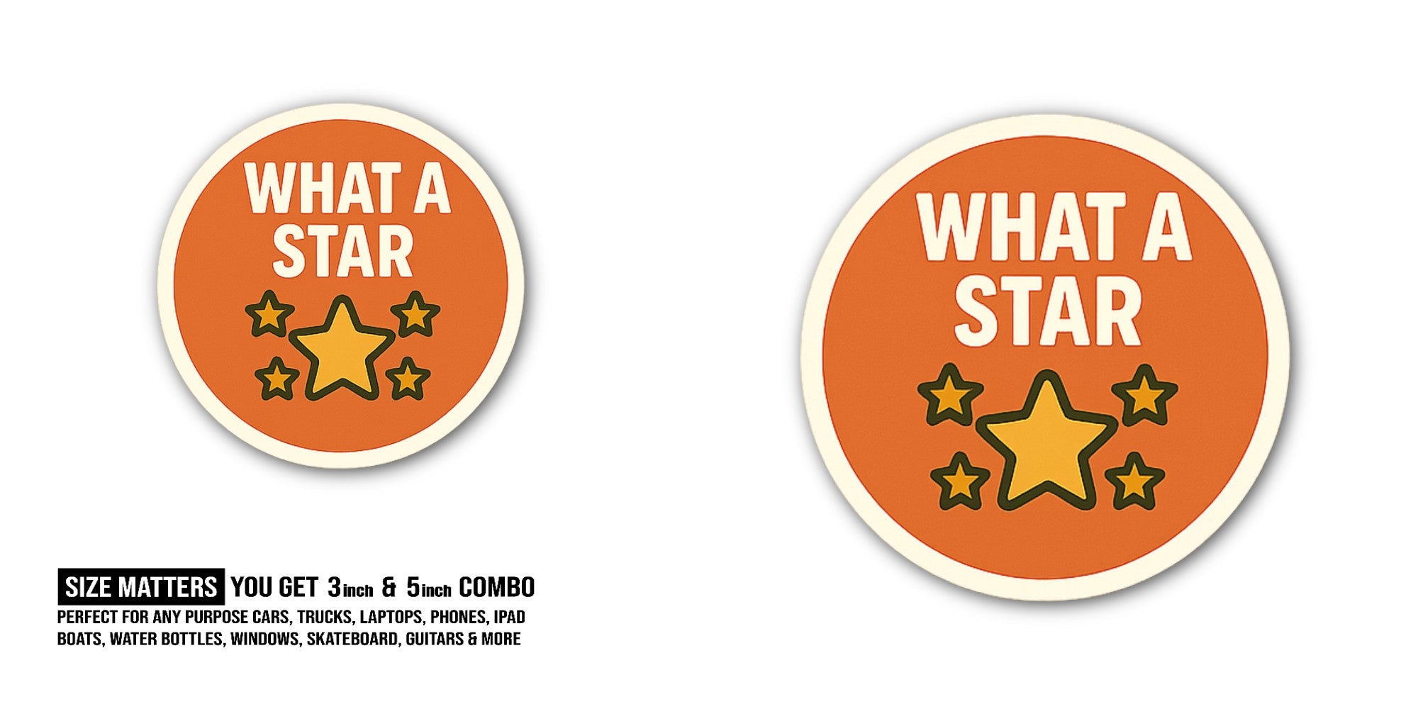 WHAT A STAR Sticker, Waterproof Vinyl Decal Sticker Indoor Or Outdoor 2 (Pieces) 3" and 5"
