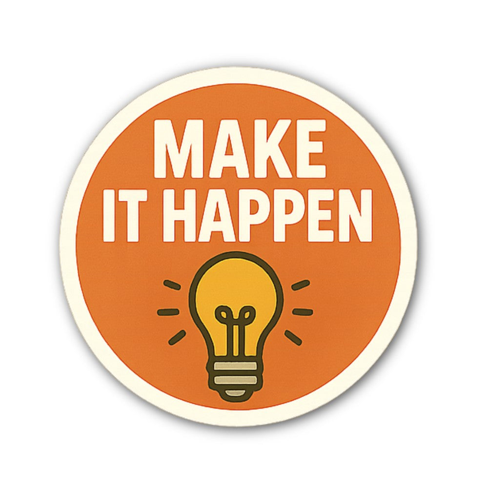 MAKE IT HAPPEN Sticker, Waterproof Vinyl Decal Sticker Indoor Or Outdoor 2 (Pieces) 3" and 5"