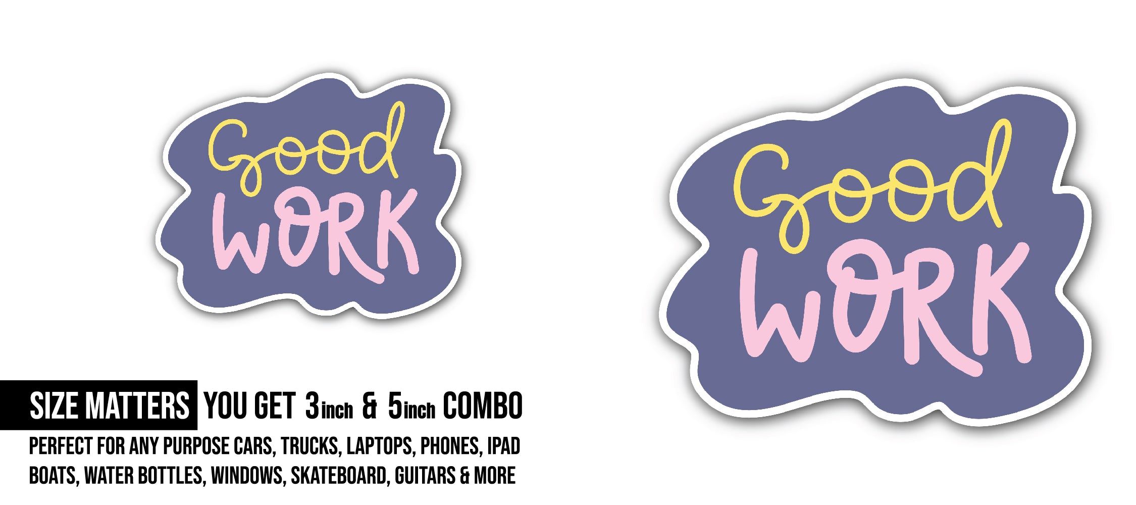 Good Work Sticker, Waterproof Vinyl Decal Sticker Indoor Or Outdoor 2 (Pieces) 3" and 5"