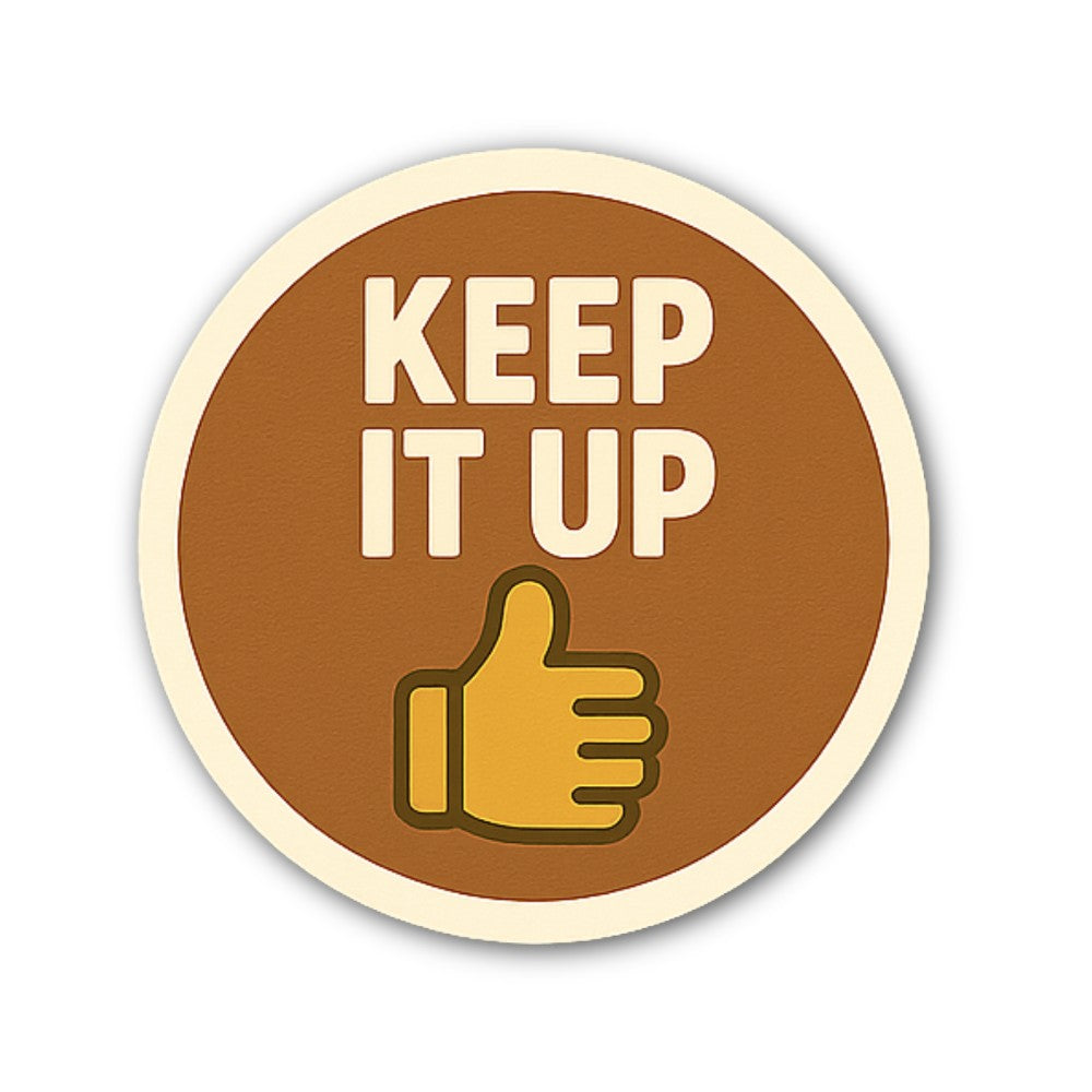 KEEP IT UP Sticker, Waterproof Vinyl Decal Sticker Indoor Or Outdoor 2 (Pieces) 3" and 5"