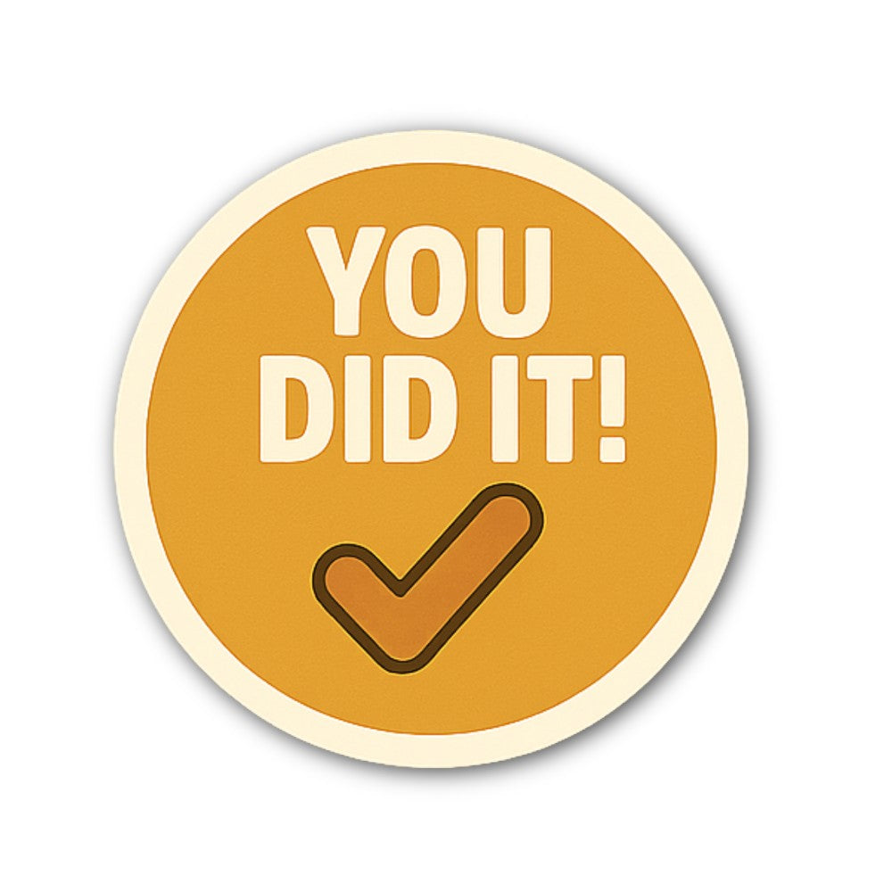 YOU DID IT Sticker, Waterproof Vinyl Decal Sticker Indoor Or Outdoor 2 (Pieces) 3" and 5"