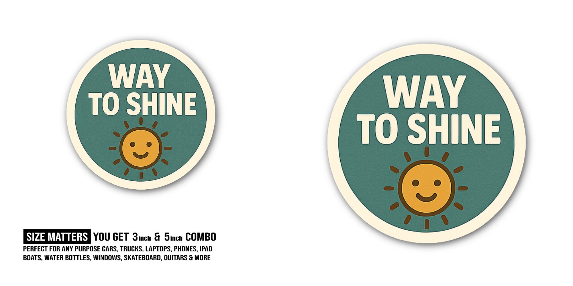 WAY TO SHINE Sticker, Waterproof Vinyl Decal Sticker Indoor Or Outdoor 2 (Pieces) 3" and 5"