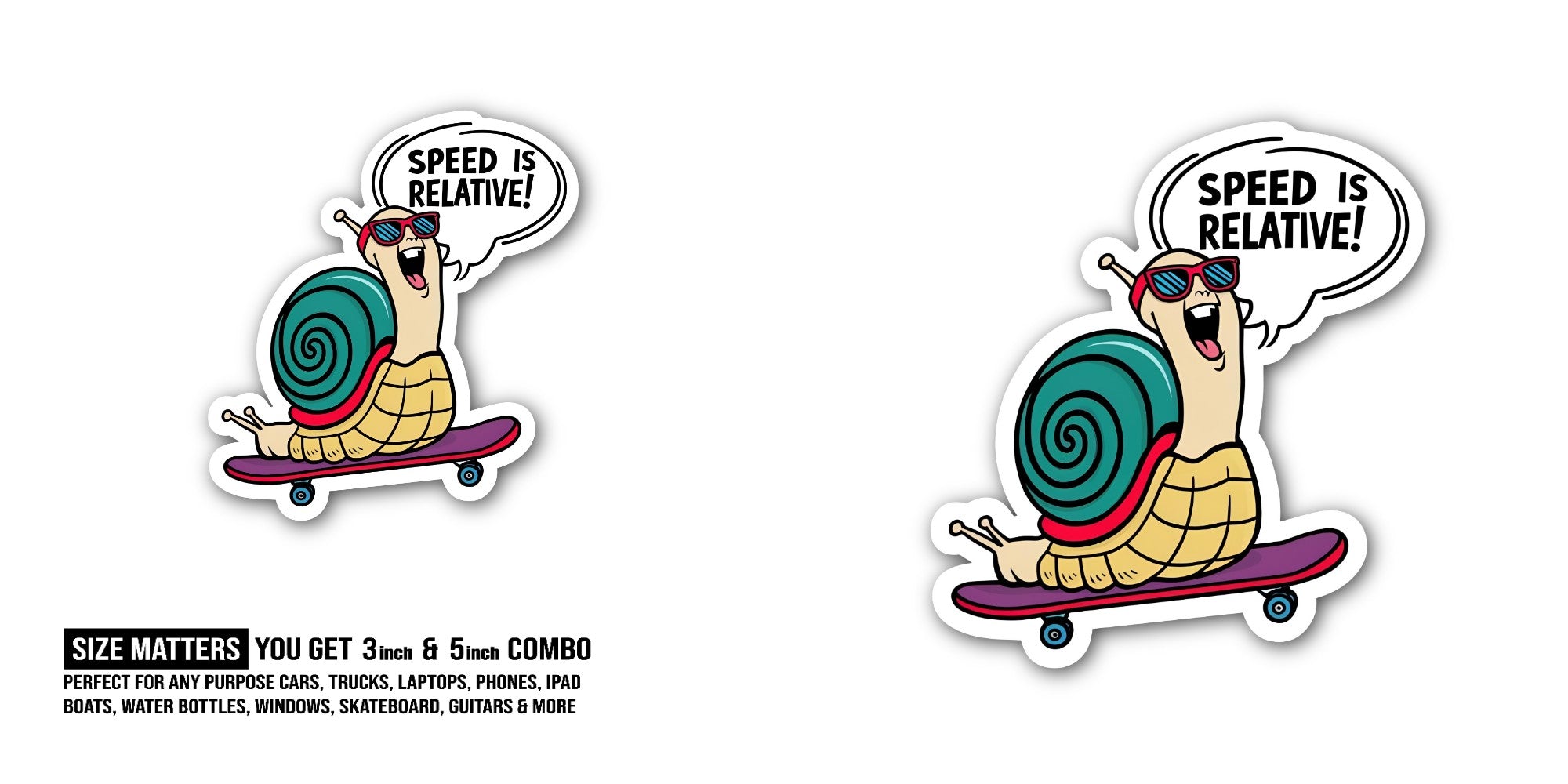 SPEED IS RELATIVE! Sticker, Waterproof Vinyl Decal Sticker Indoor Or Outdoor 2 (Pieces) 3" and 5"
