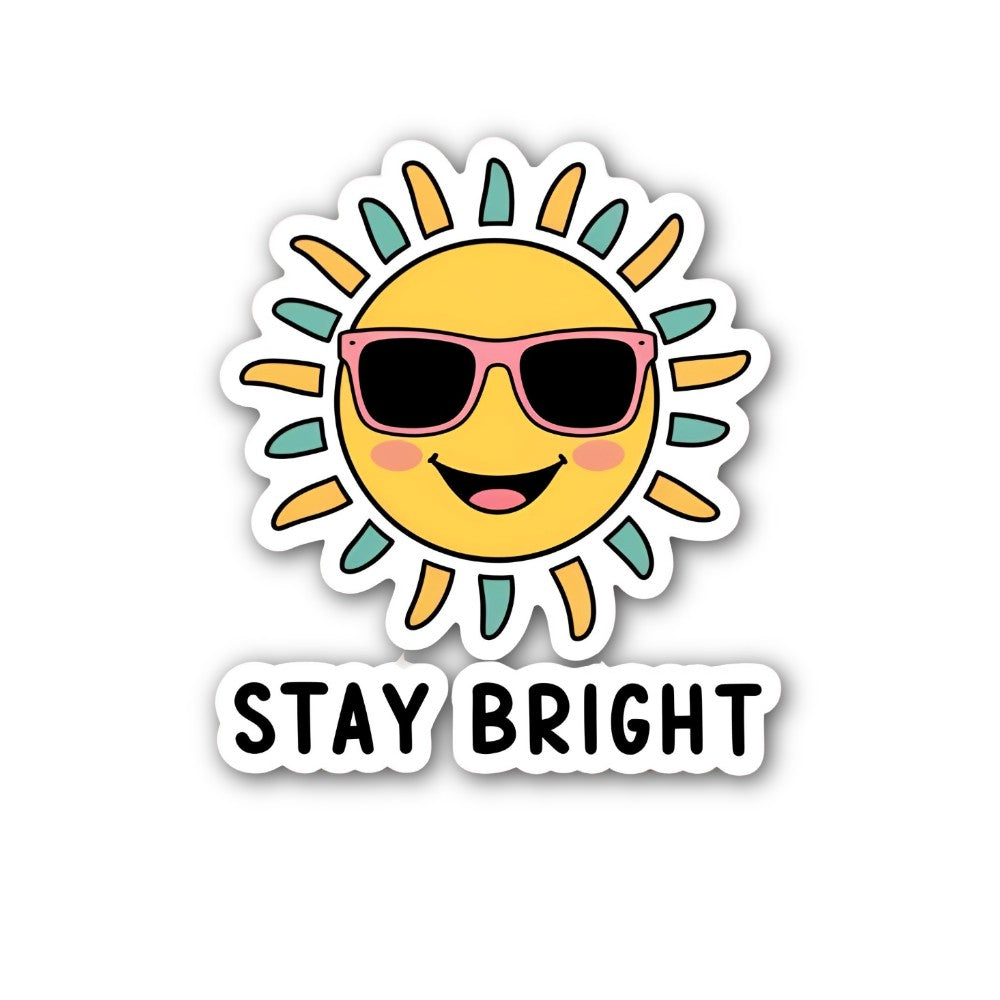 STAY BRIGHT Sticker, Waterproof Vinyl Decal Sticker Indoor Or Outdoor 2 (Pieces) 3" and 5"