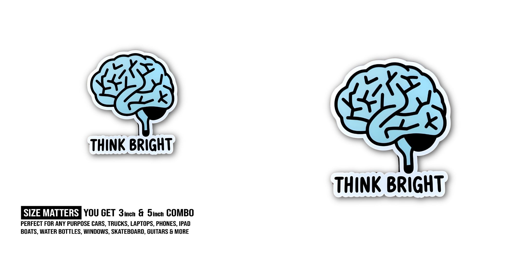 THINK BRIGHT & Brain Sticker, Waterproof Vinyl Decal Sticker Indoor Or Outdoor 2 (Pieces) 3" and 5"
