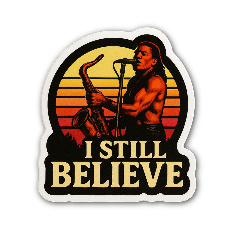 I STILL BELIEVE Sticker, Waterproof Vinyl Decal Sticker Indoor Or Outdoor 2 (Pieces) 3" and 5"