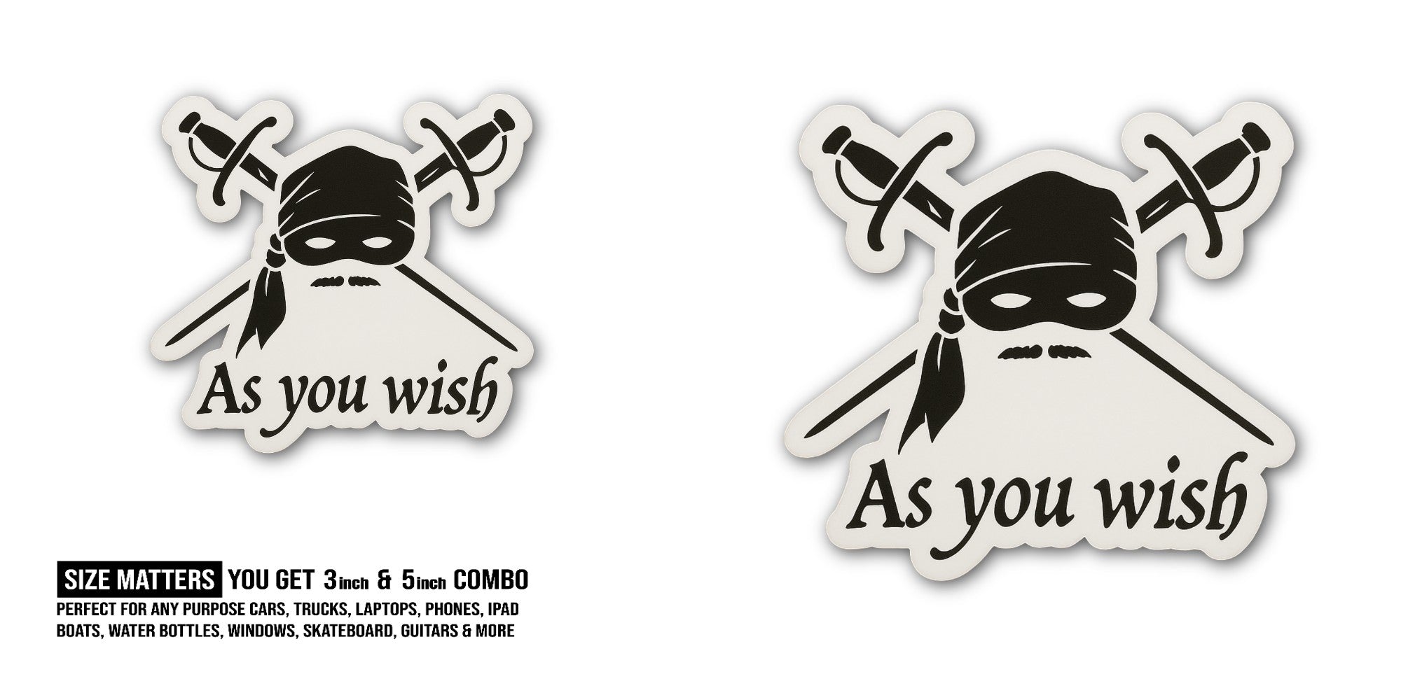 As you wish With Pirate skull Sticker, Waterproof Vinyl Decal Sticker Indoor Or Outdoor 2 (Pieces) 3" and 5"