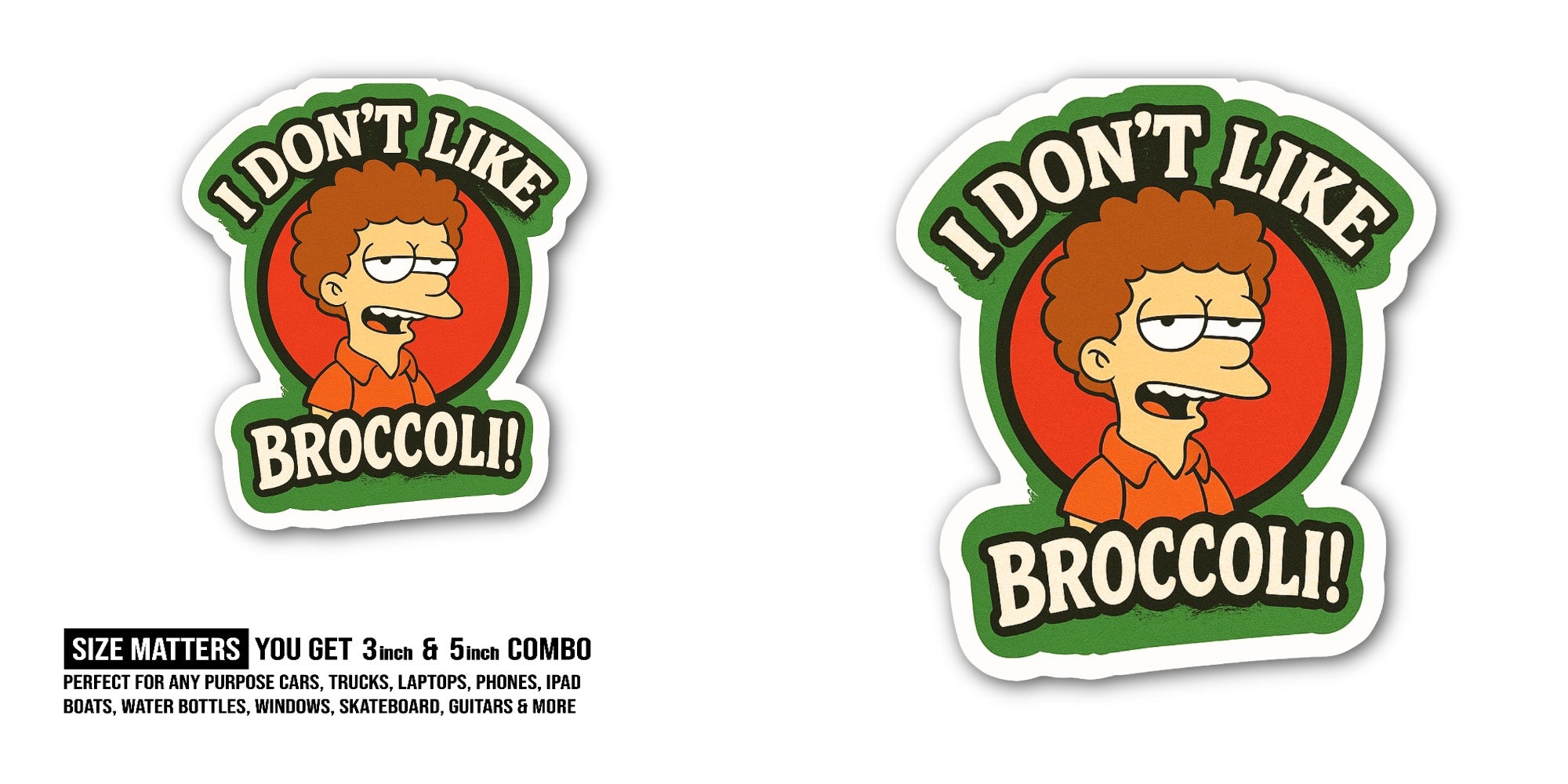 I DON'T LIKE BROCCOLI Sticker, Waterproof Vinyl Decal Sticker Indoor Or Outdoor 2 (Pieces) 3" and 5"