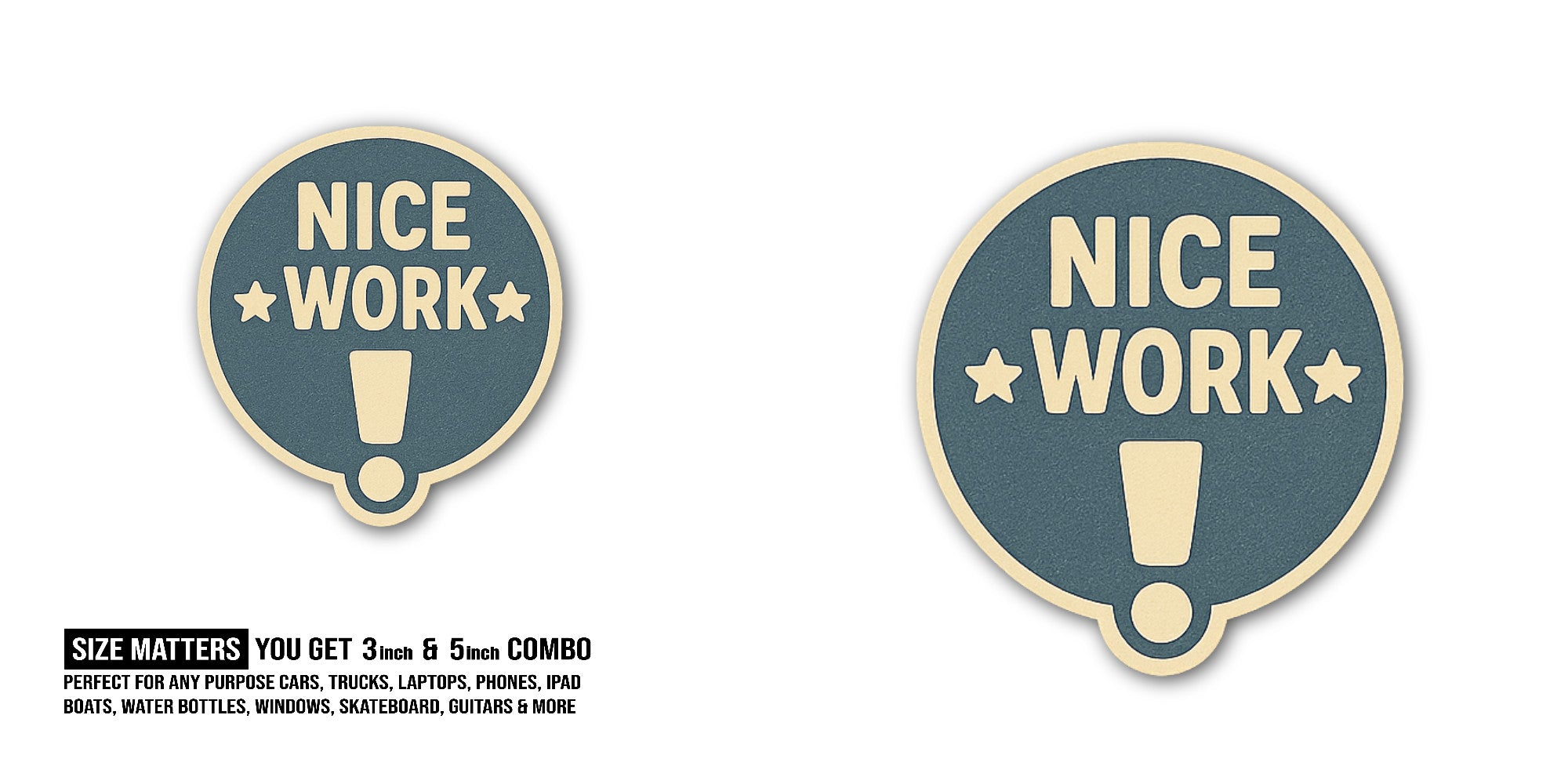 NICE WORK Sticker, Waterproof Vinyl Decal Sticker Indoor Or Outdoor 2 (Pieces) 3" and 5"