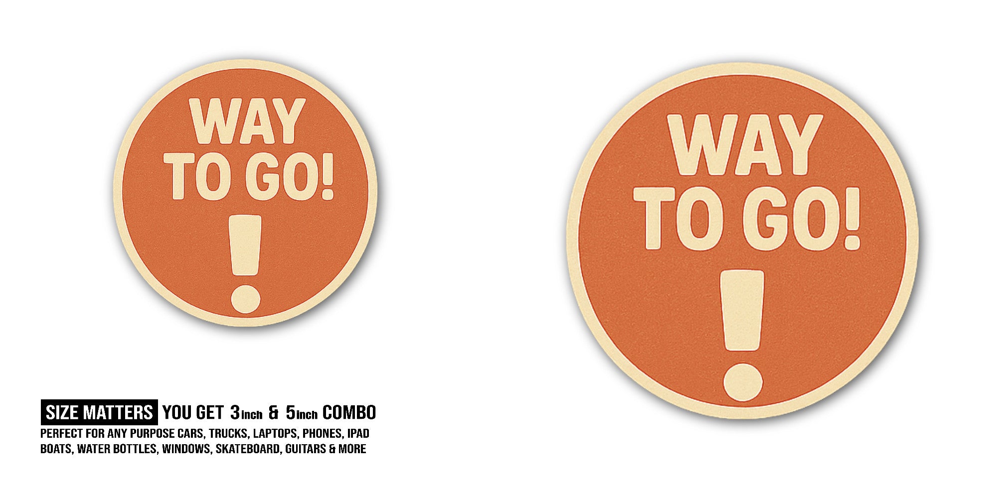 WAY TO GO Sticker, Waterproof Vinyl Decal Sticker Indoor Or Outdoor 2 (Pieces) 3" and 5"