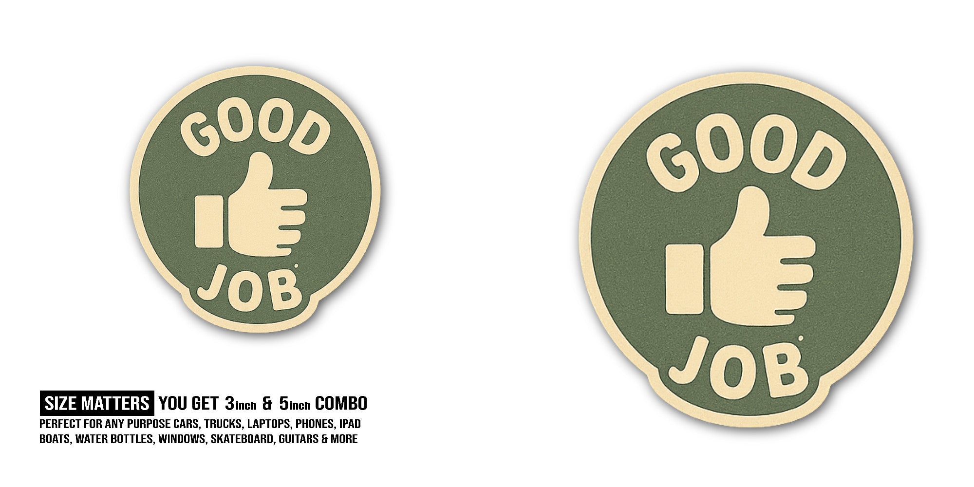 GOOD Sticker, Waterproof Vinyl Decal Sticker Indoor Or Outdoor 2 (Pieces) 3" and 5"