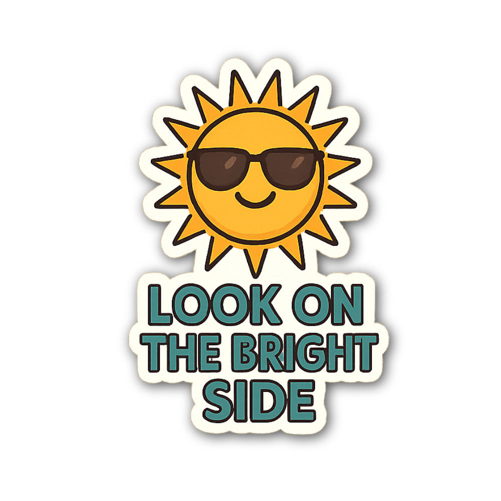 LOOK ON THE BRIGHT SIDE Sticker, Waterproof Vinyl Decal Sticker Indoor Or Outdoor 2 (Pieces) 3" and 5"