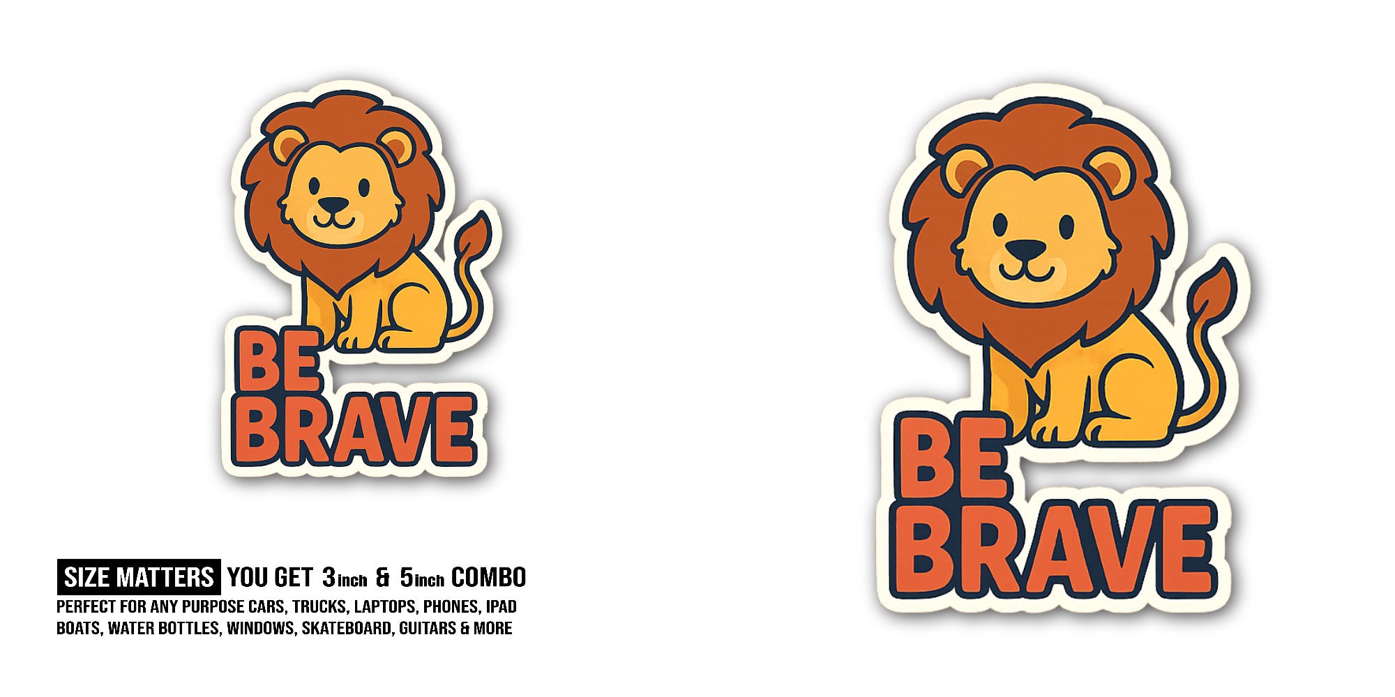 BE BRAVE Sticker, Waterproof Vinyl Decal Sticker Indoor Or Outdoor 2 (Pieces) 3" and 5"