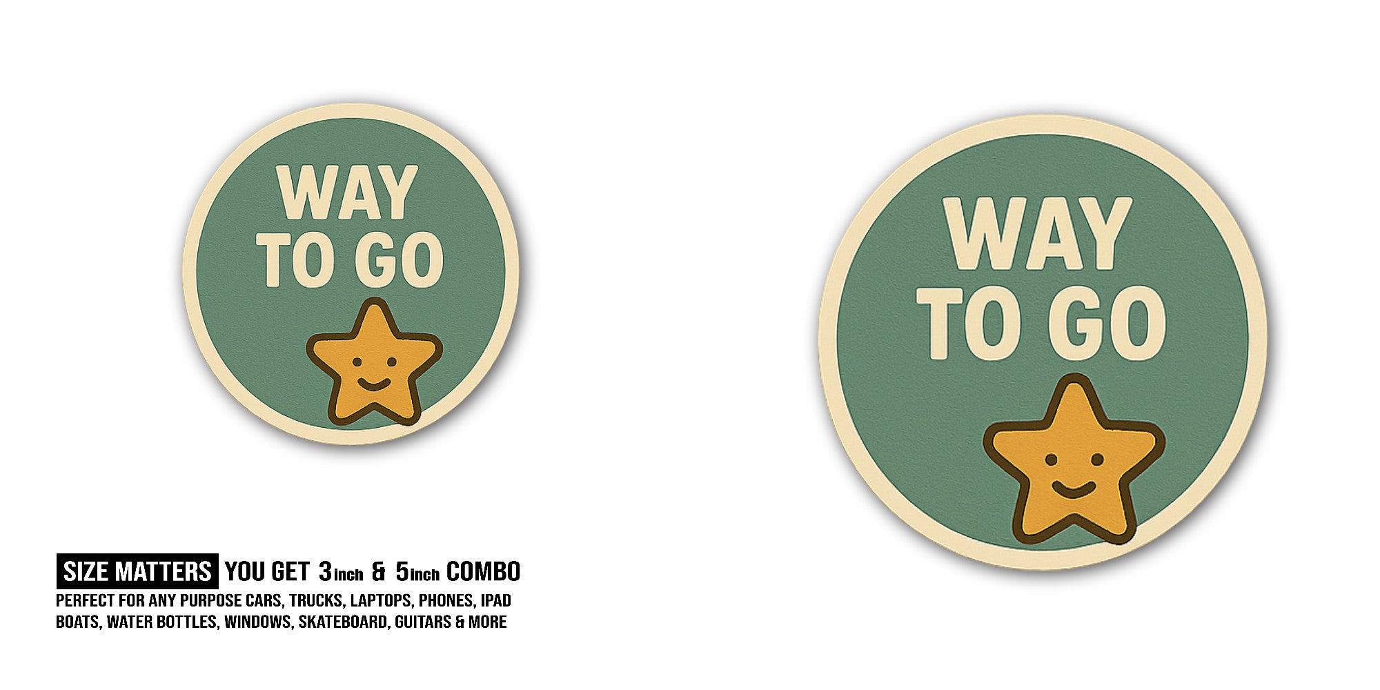WAY TO GO Circle Shape Sticker, Waterproof Vinyl Decal Sticker Indoor Or Outdoor 2 (Pieces) 3" and 5"