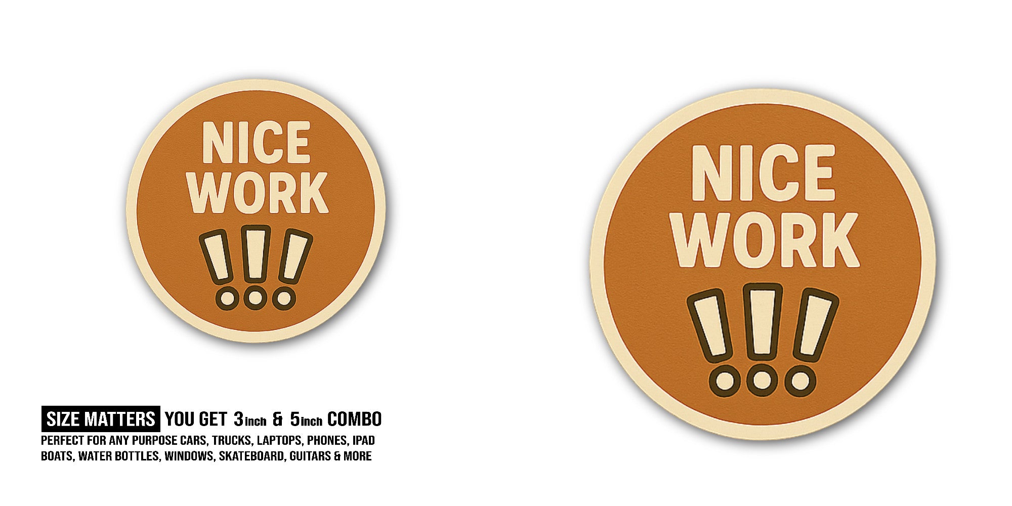 NICE WORK Sticker, Waterproof Vinyl Decal Sticker Indoor Or Outdoor 2 (Pieces) 3" and 5"